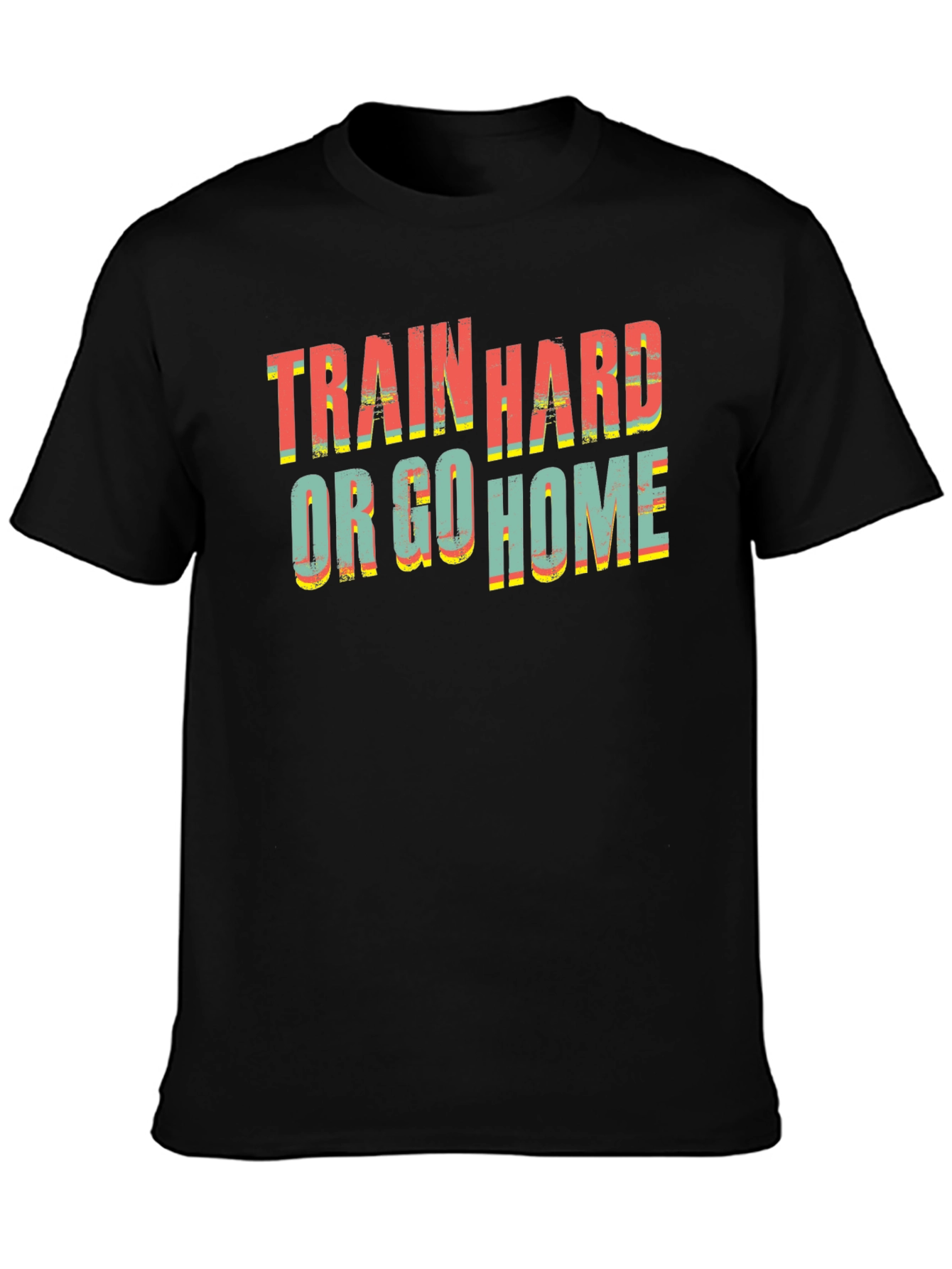 Train Hard or Go Home Graphic Tee