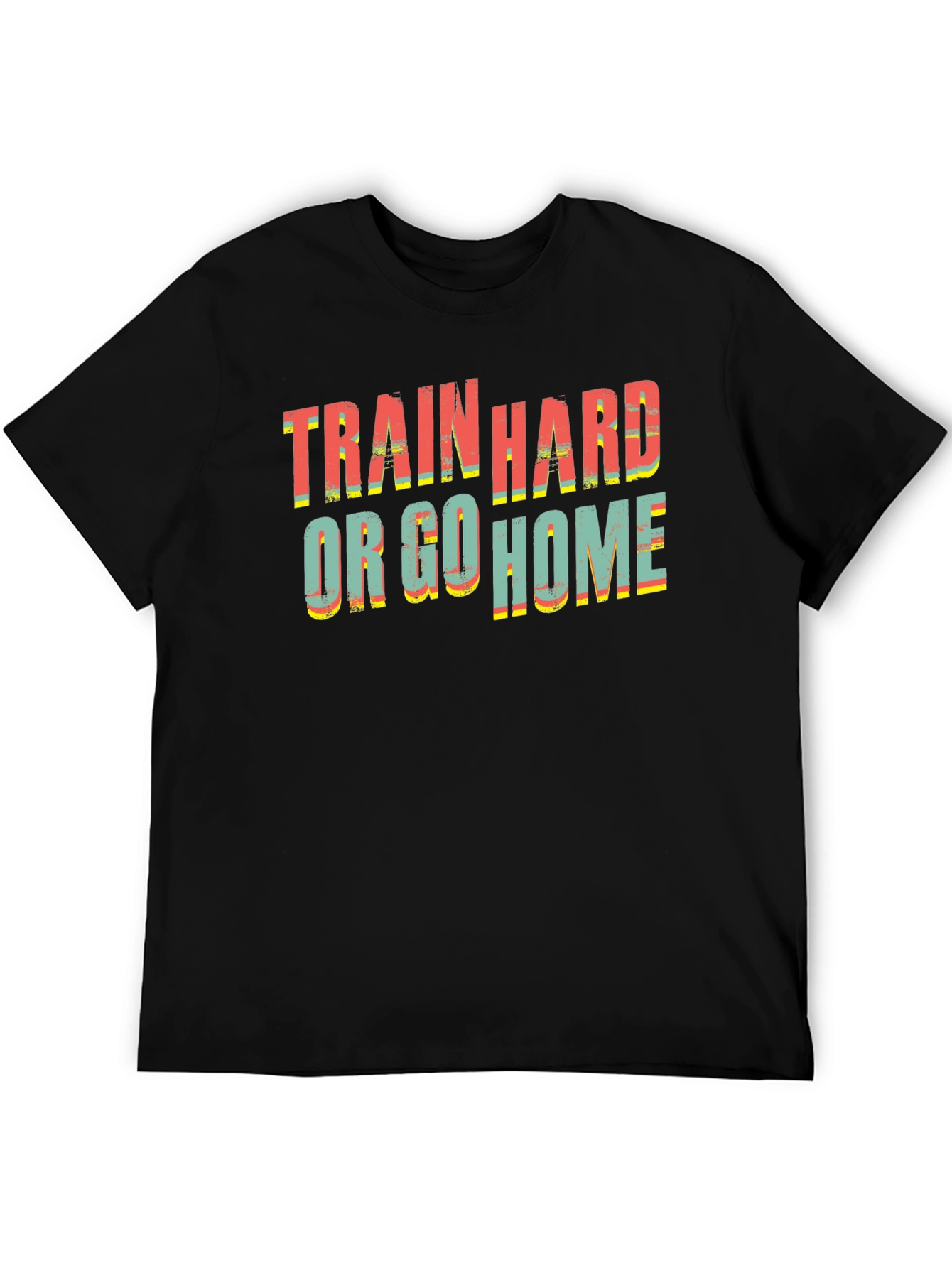 Train Hard or Go Home Graphic Tee