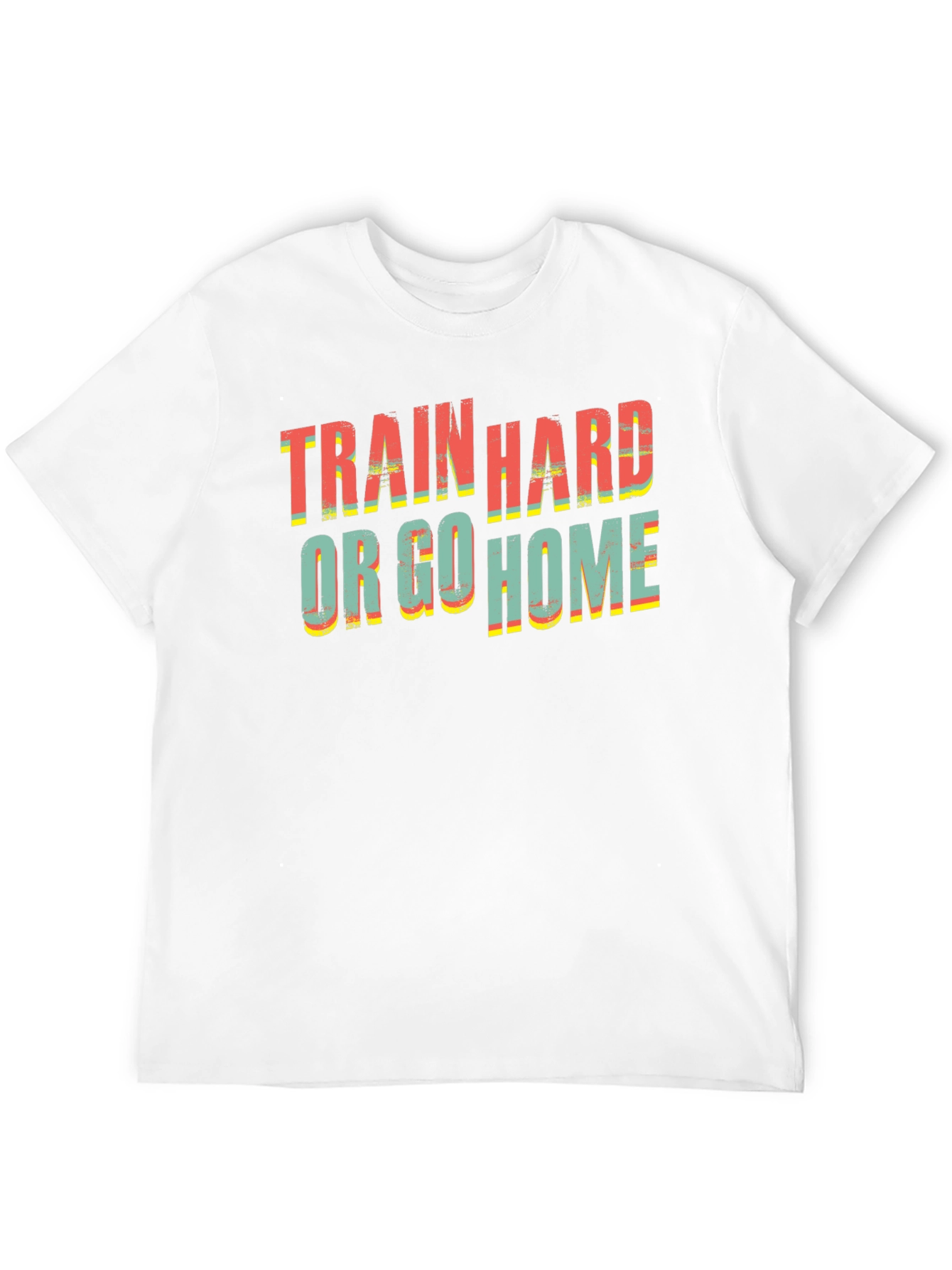 Train Hard or Go Home Graphic Tee