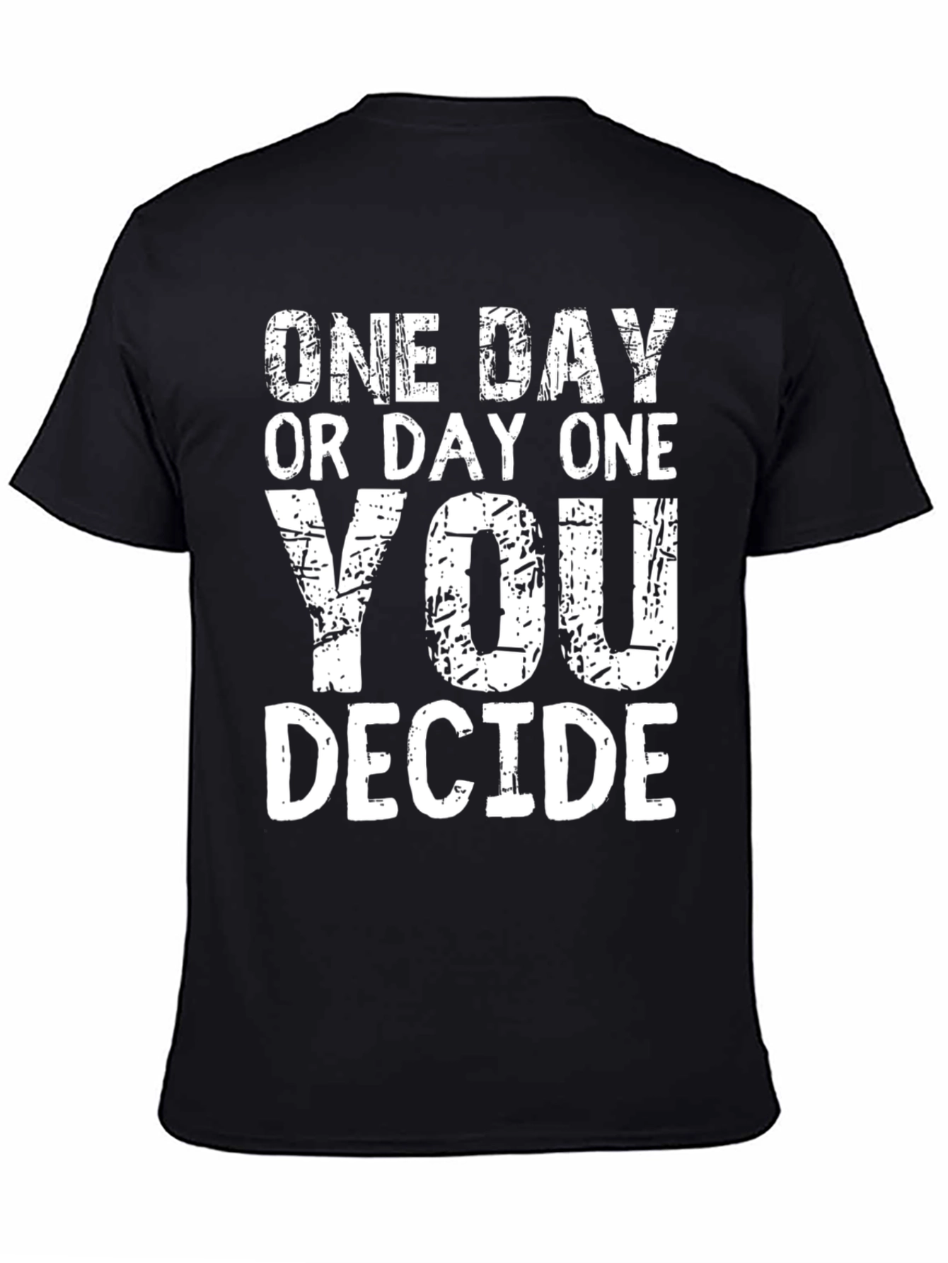 One Day Or Day One T-Shirt