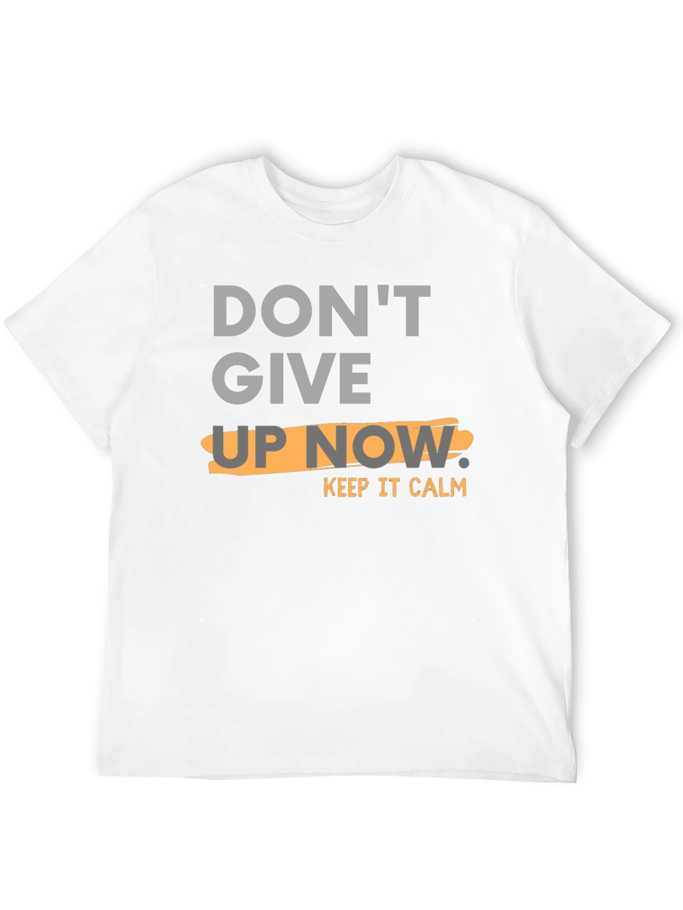 Motivational Dont Give Up Now T-Shirt