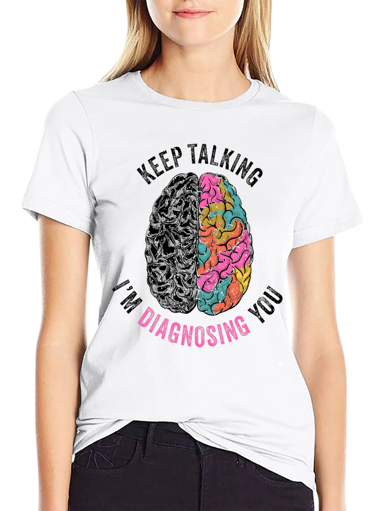 Keep Talking Im Diagnosing You Graphic Tee