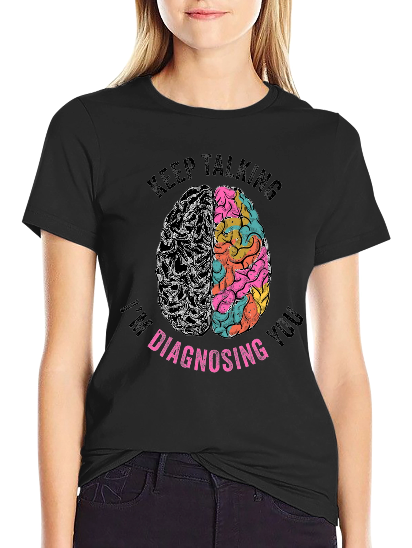 Keep Talking Im Diagnosing You Graphic Tee