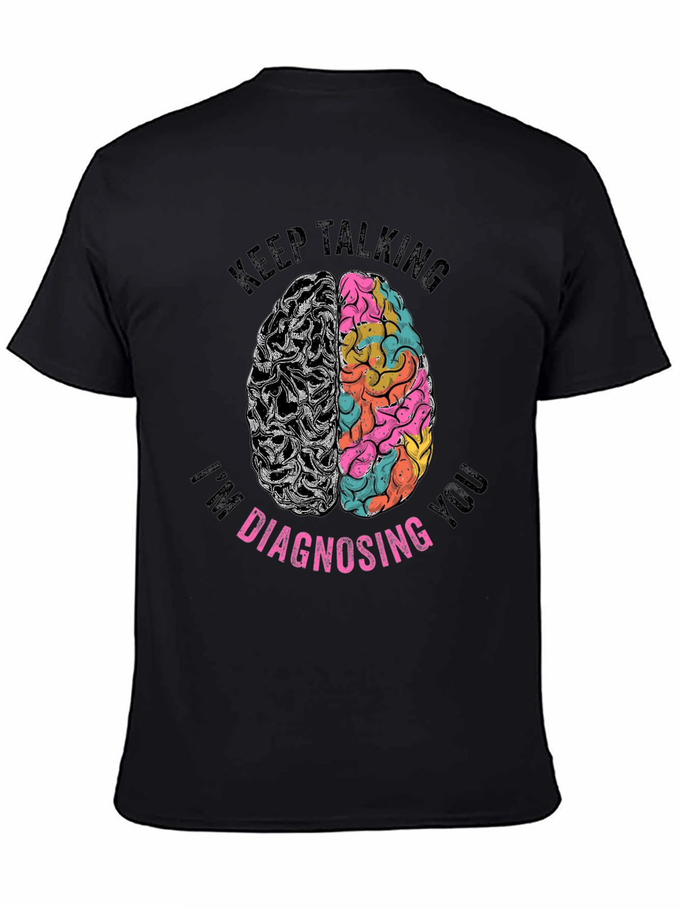 Keep Talking Im Diagnosing You Graphic Tee