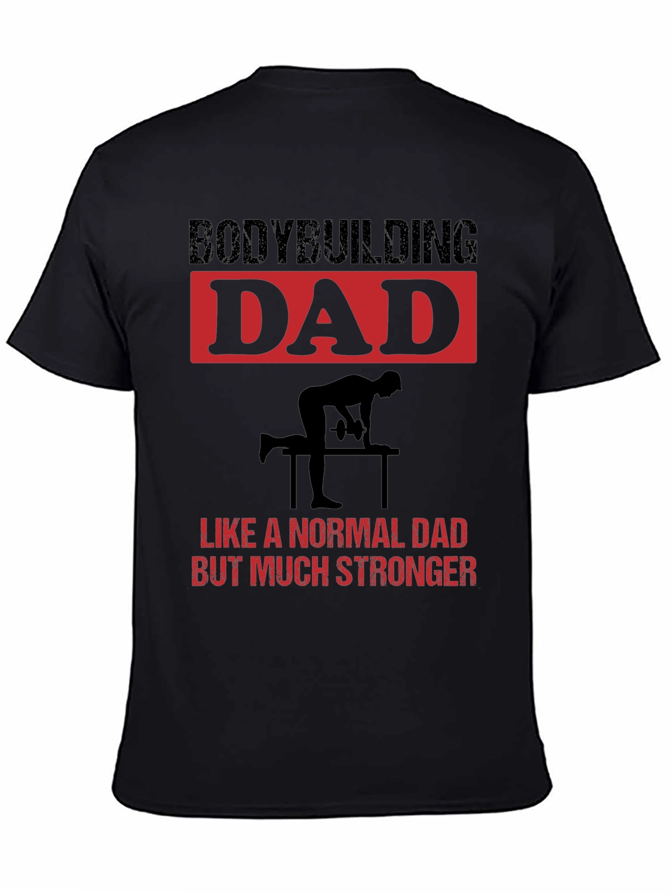 Bodybuilding Dad T-Shirt: Strong Fathers Day Gift