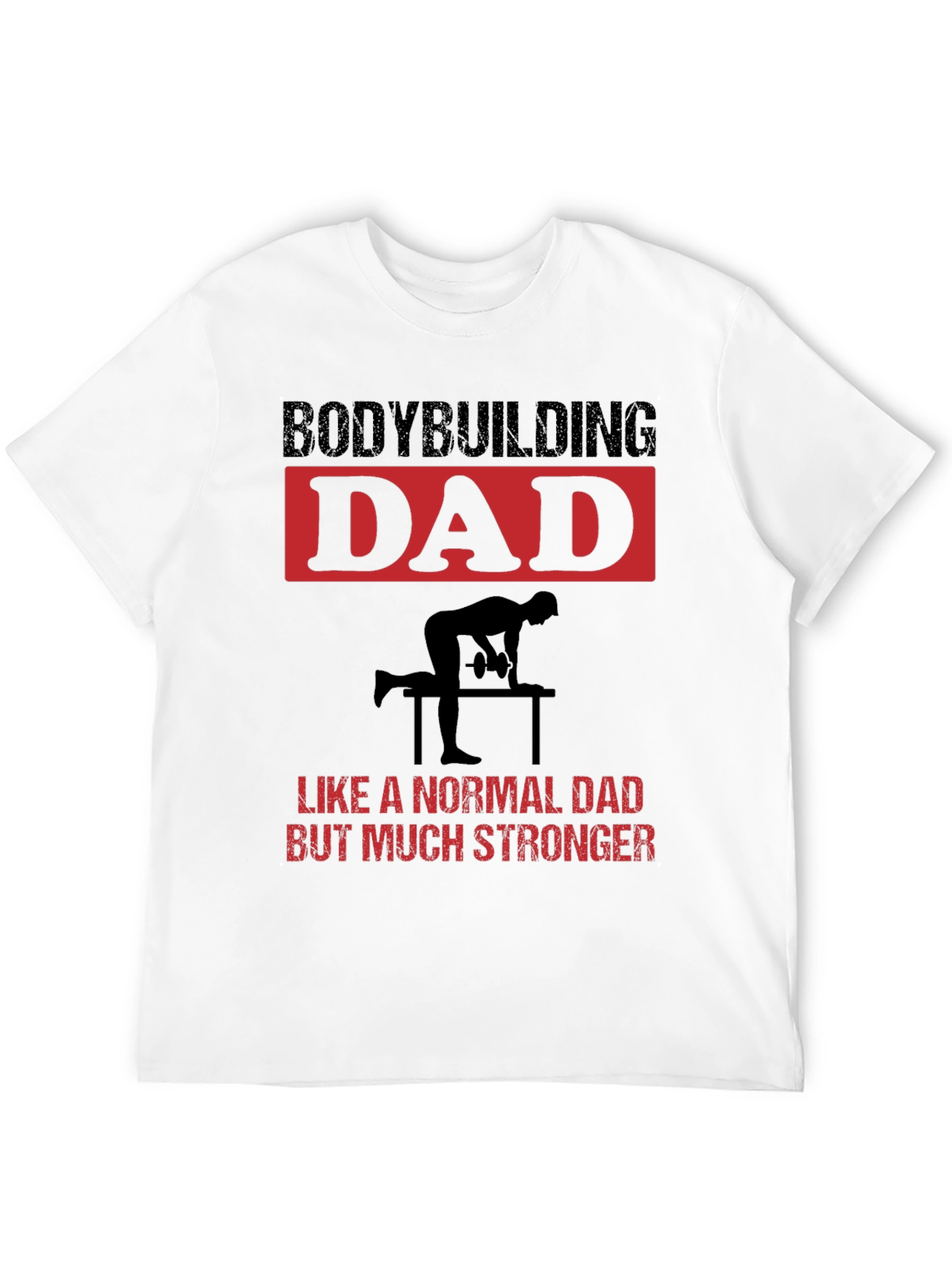 Bodybuilding Dad T-Shirt: Strong Fathers Day Gift