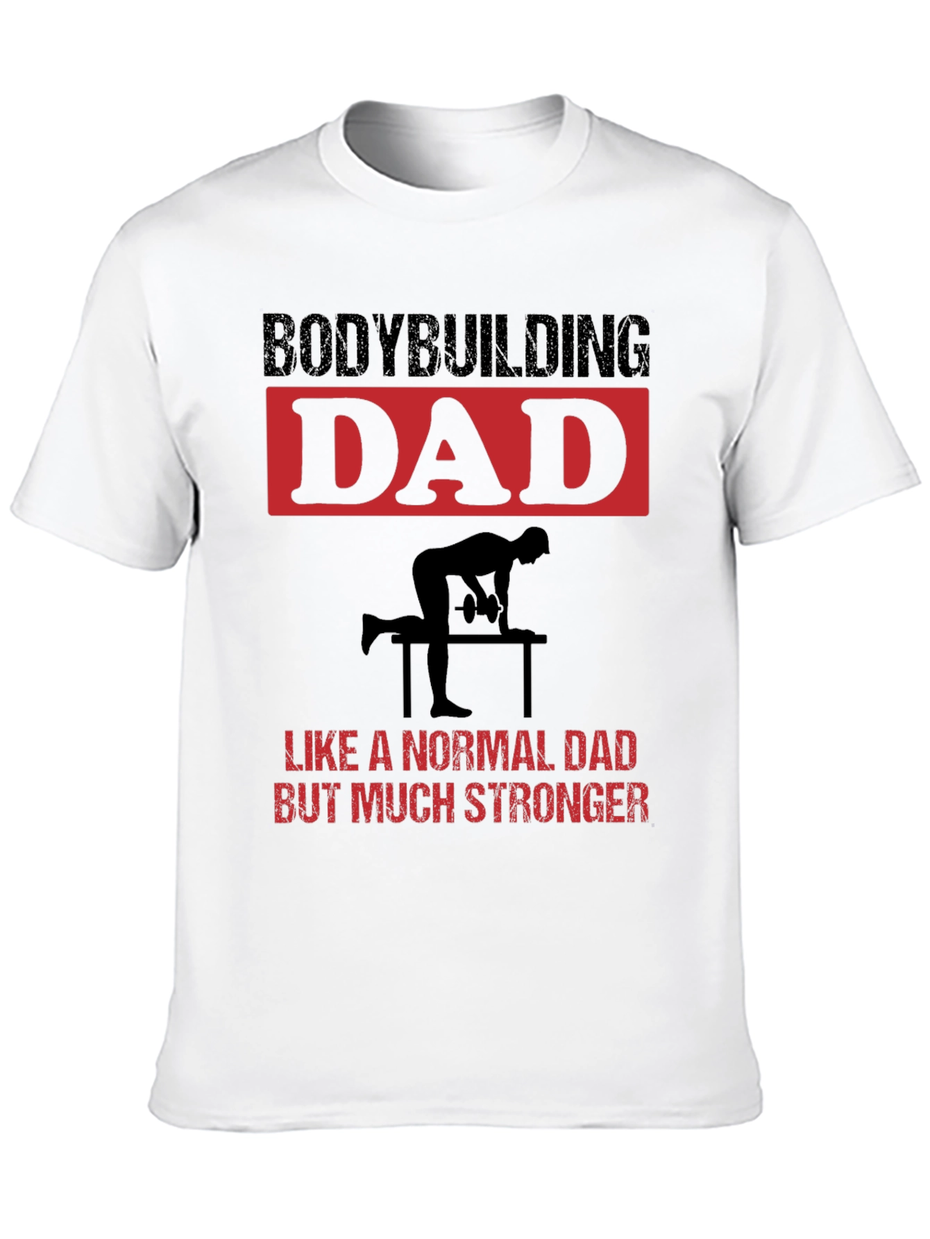 Bodybuilding Dad T-Shirt: Strong Fathers Day Gift