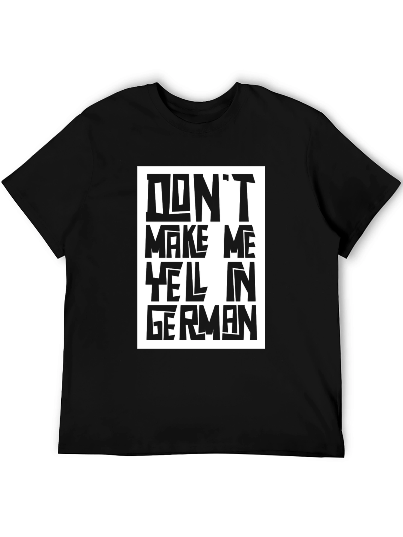 Dont Make Me Yell In German Graphic T-Shirt