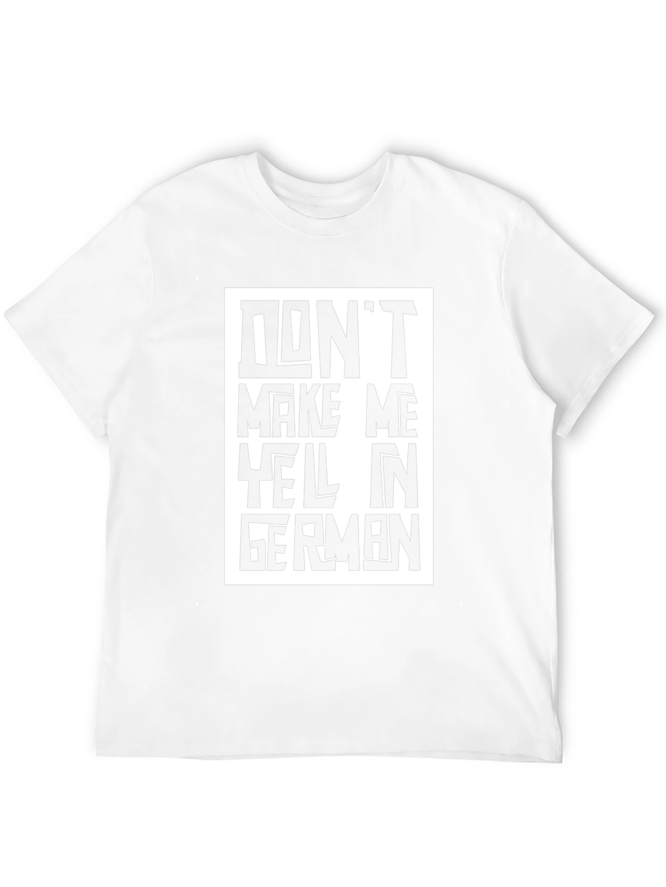 Dont Make Me Yell In German Graphic T-Shirt