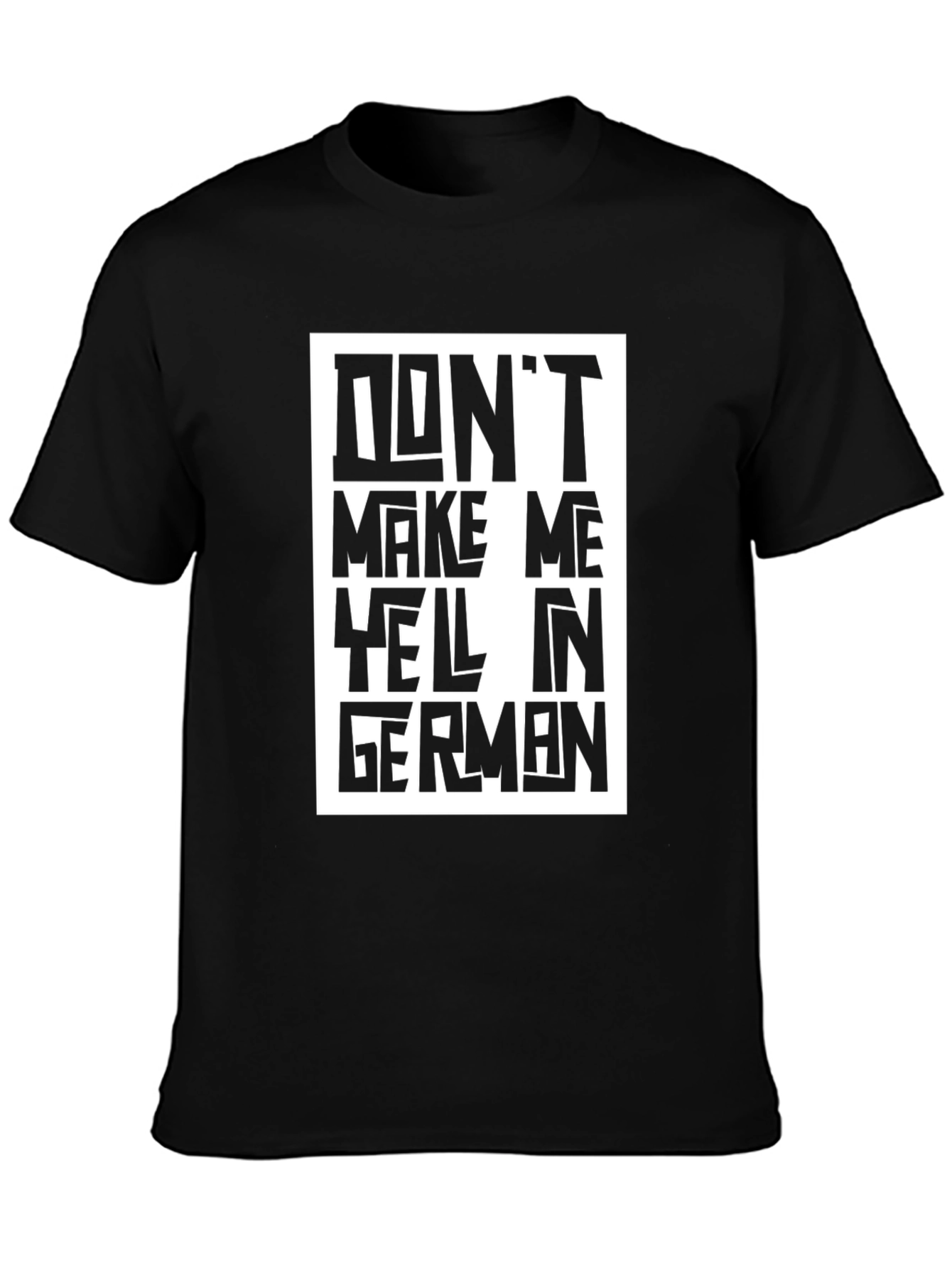 Dont Make Me Yell In German Graphic T-Shirt