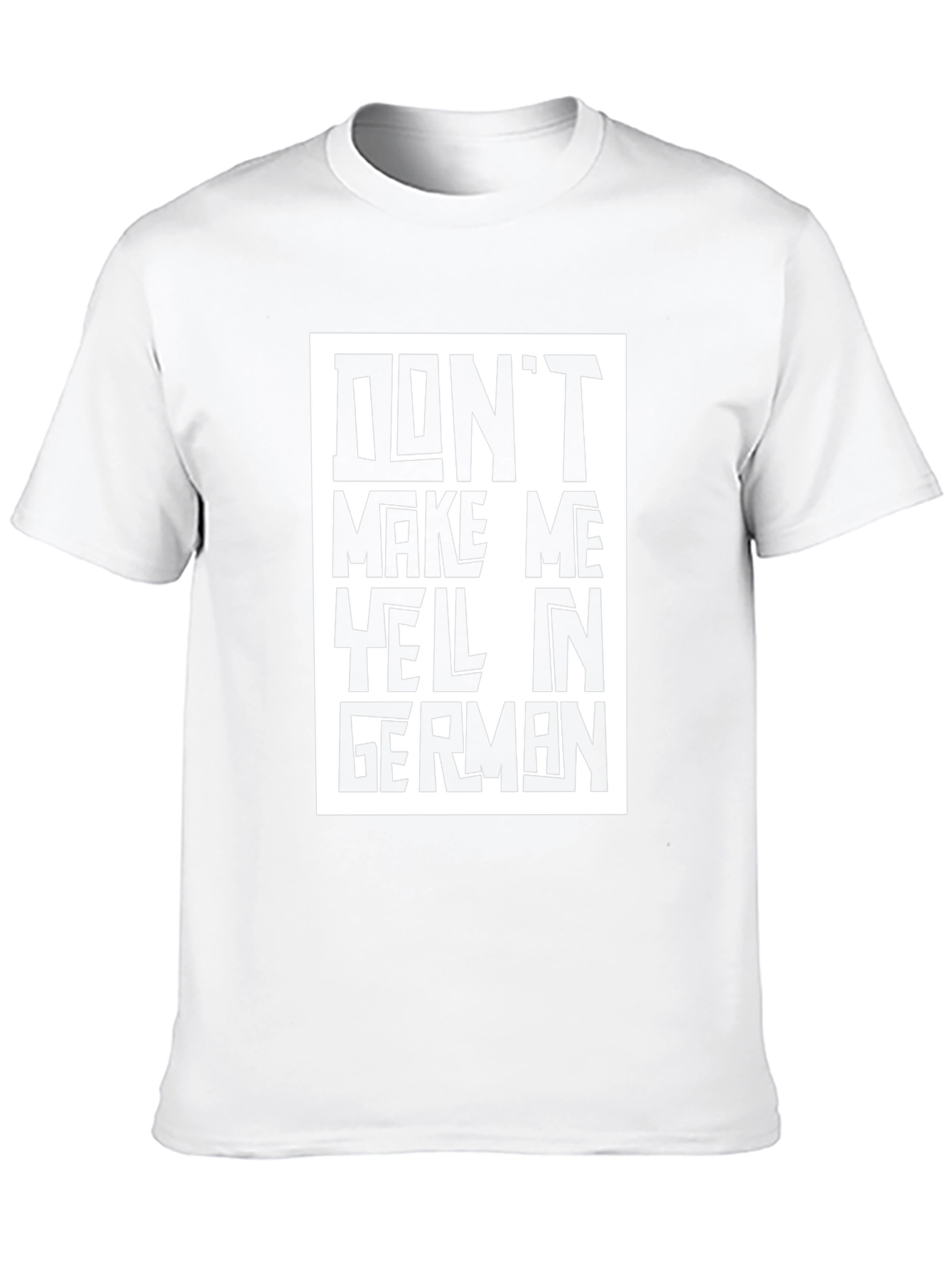 Dont Make Me Yell In German Graphic T-Shirt