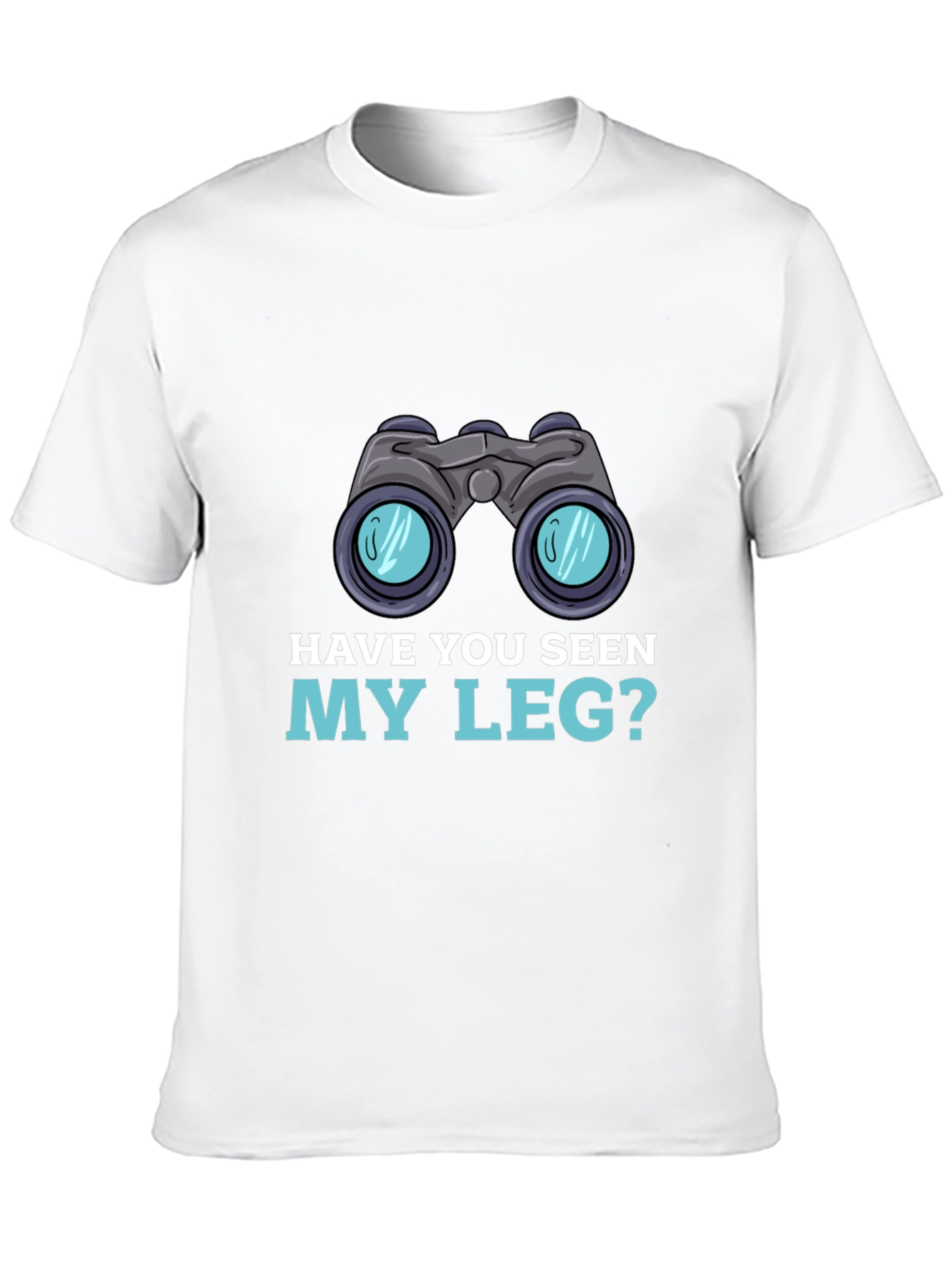 Have You Seen My Leg? T-Shirt