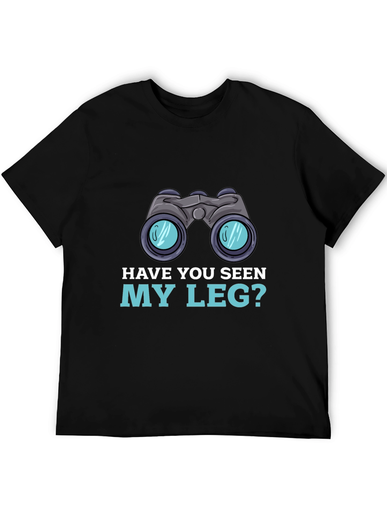 Have You Seen My Leg? T-Shirt