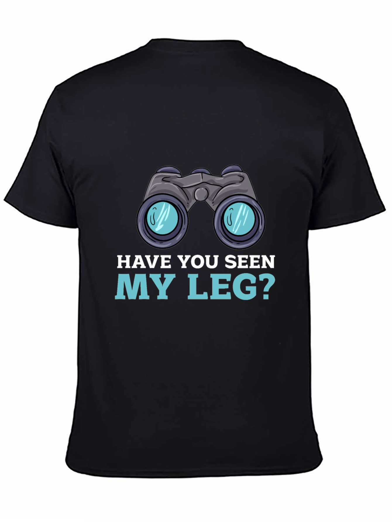 Have You Seen My Leg? T-Shirt