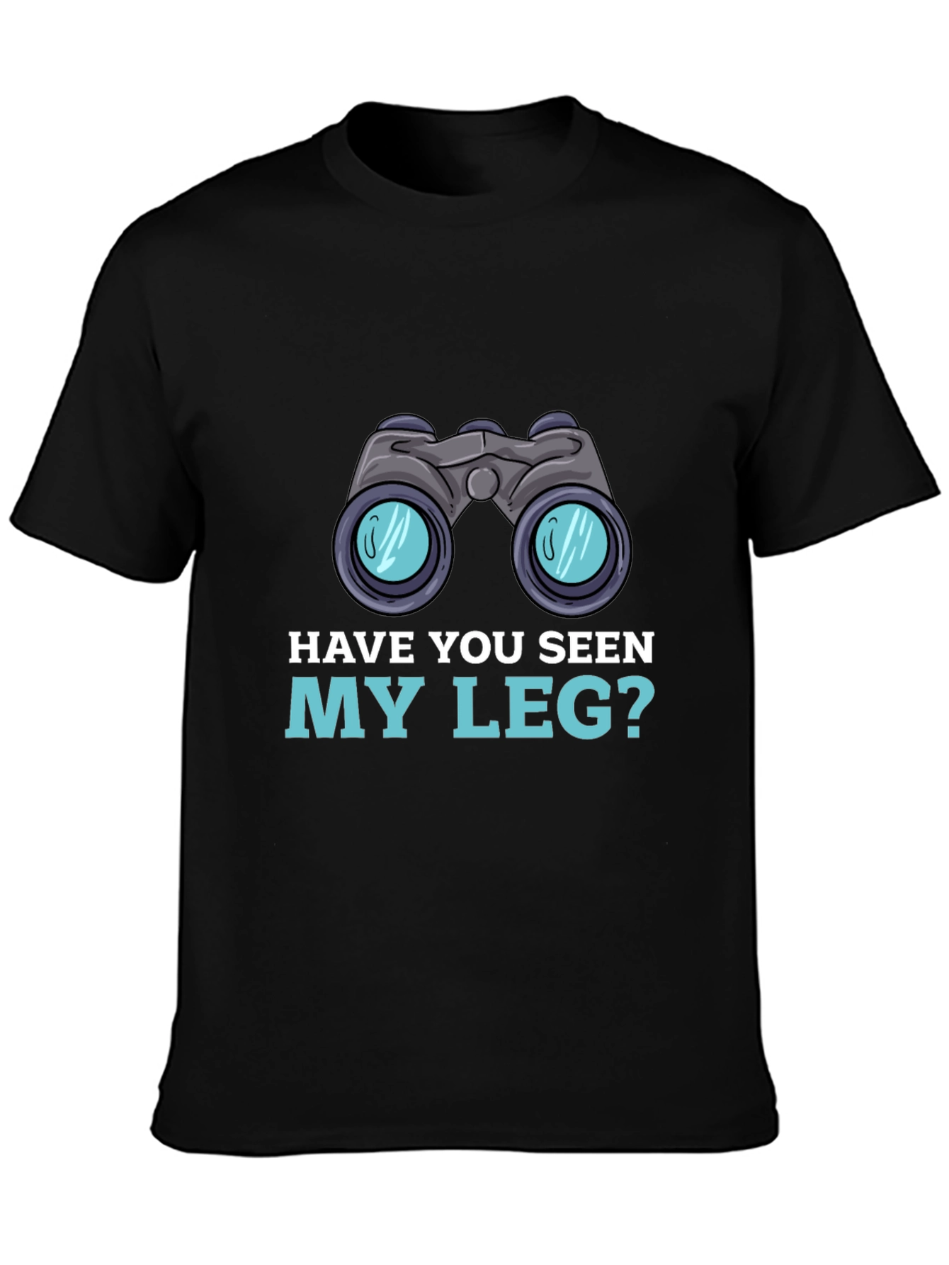 Have You Seen My Leg? T-Shirt