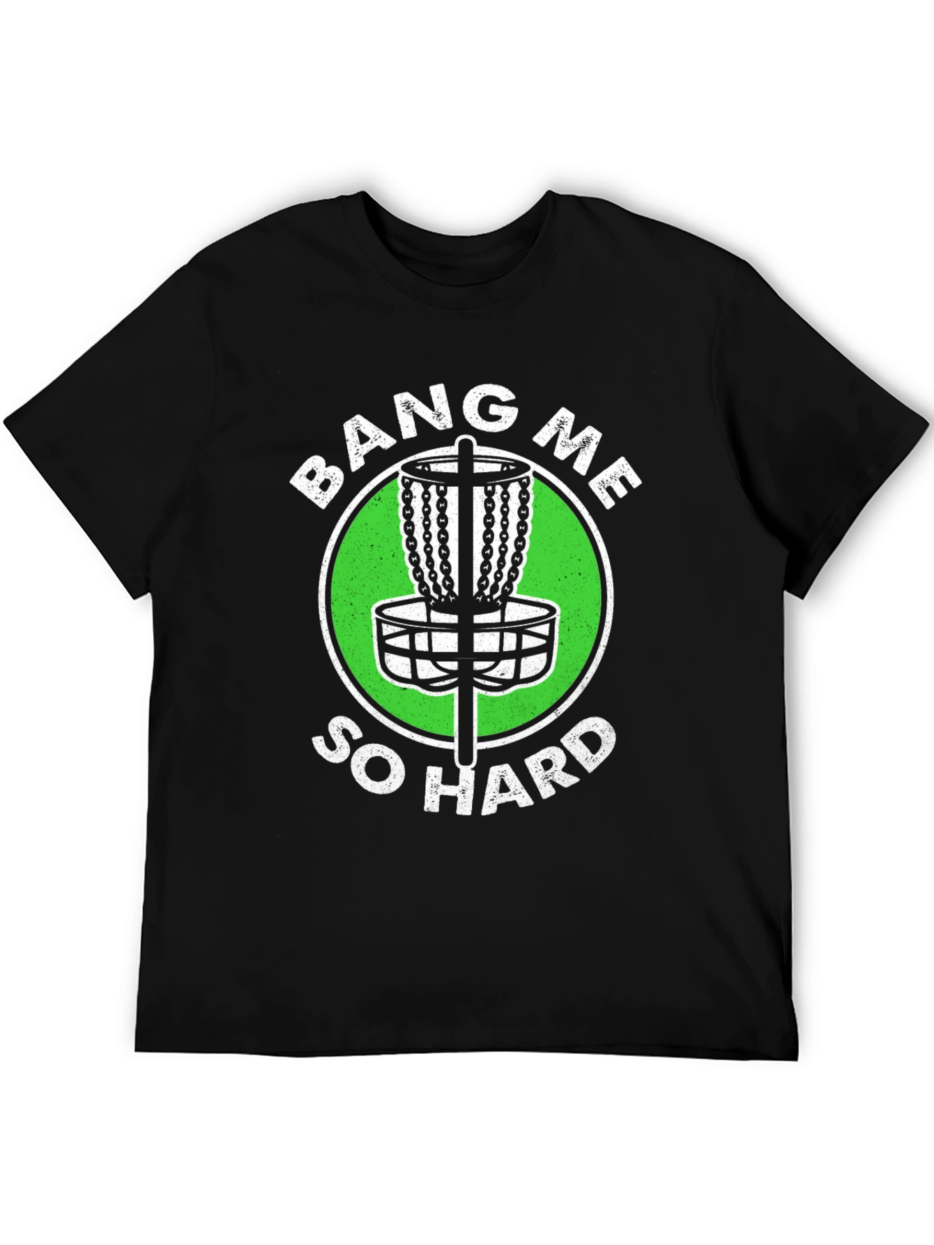 Bang Me So Hard Disc Golf T-Shirt