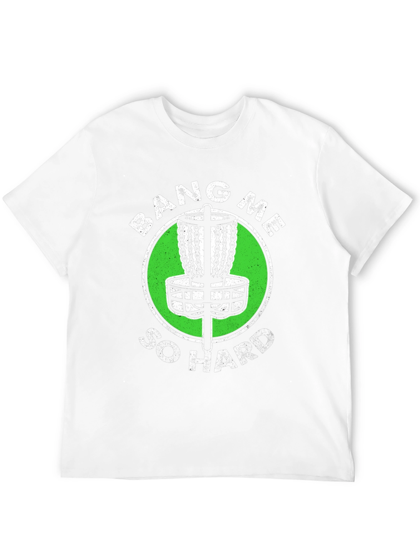Bang Me So Hard Disc Golf T-Shirt