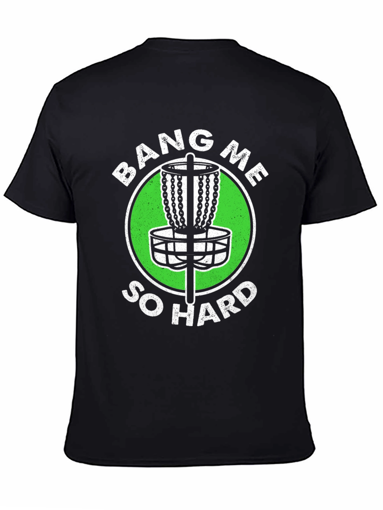 Bang Me So Hard Disc Golf T-Shirt