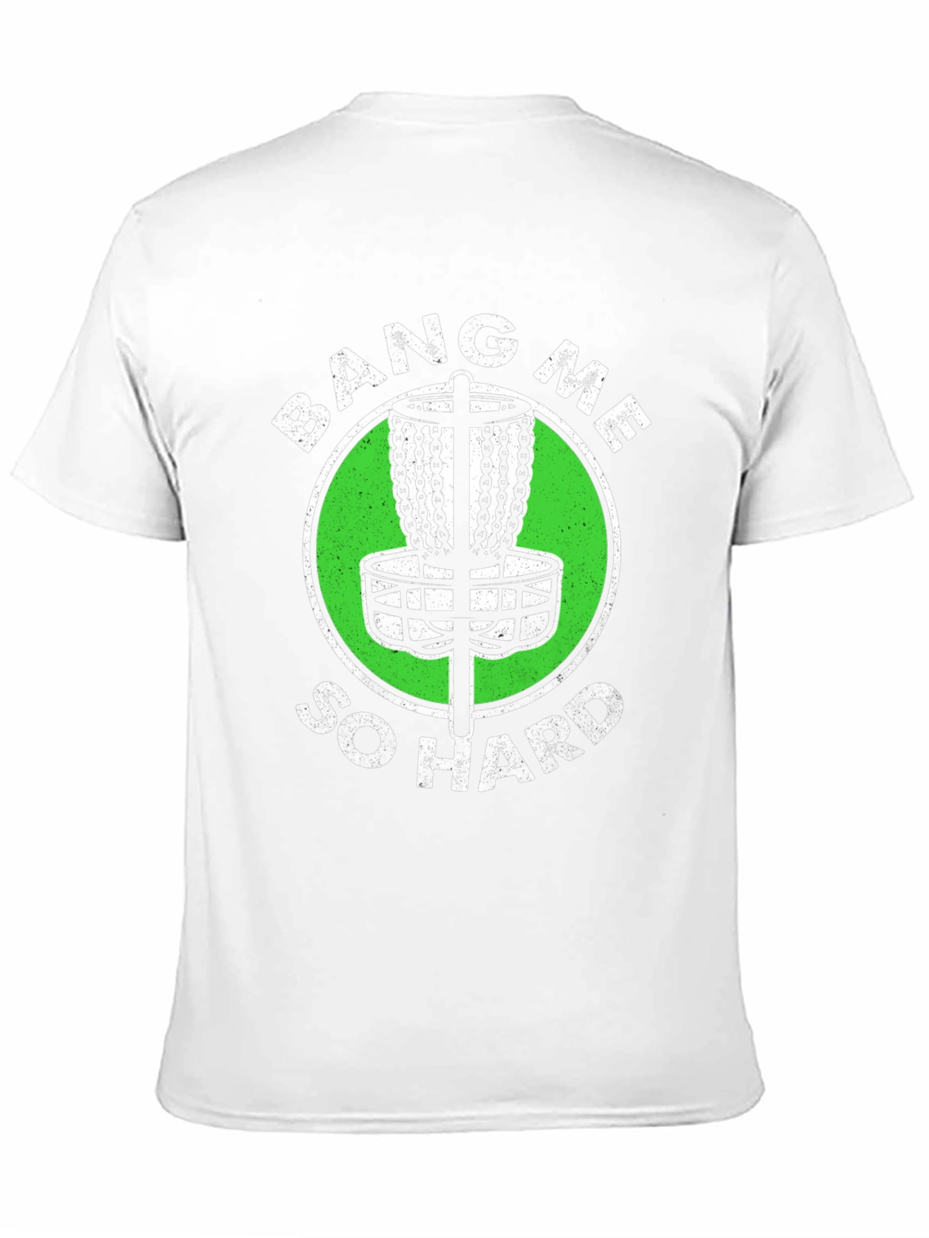 Bang Me So Hard Disc Golf T-Shirt