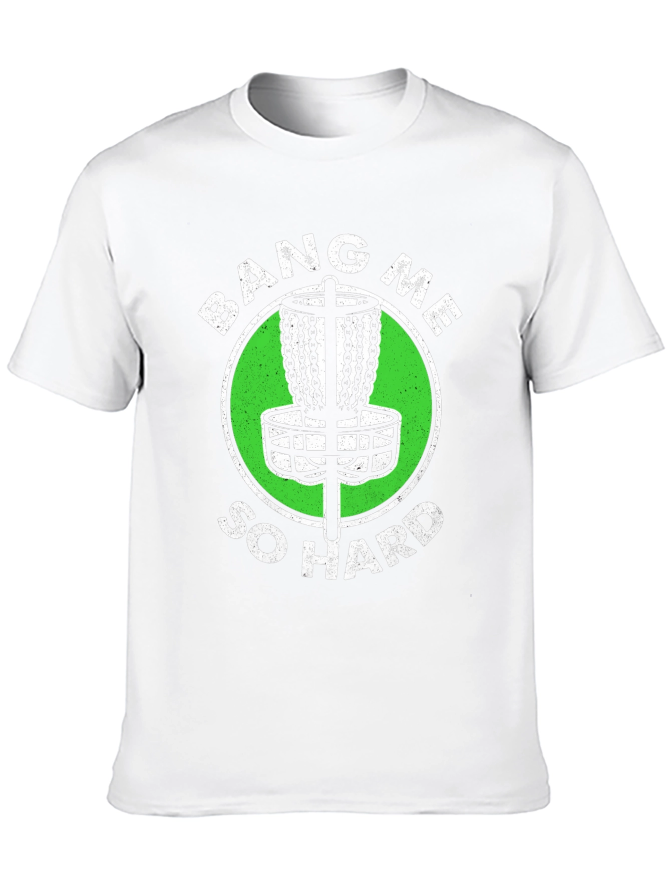 Bang Me So Hard Disc Golf T-Shirt