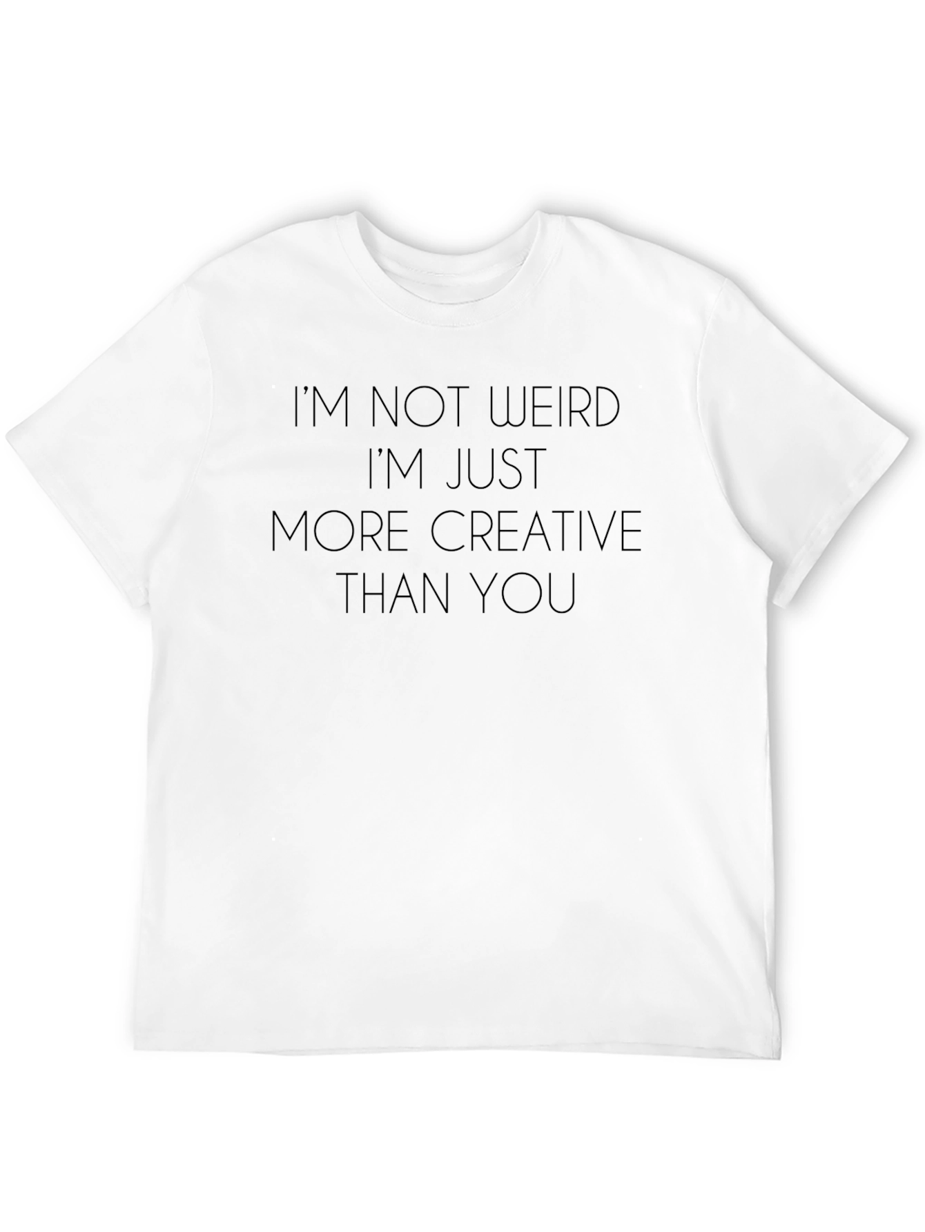 Creative Graphic Tee: Im Not Weird