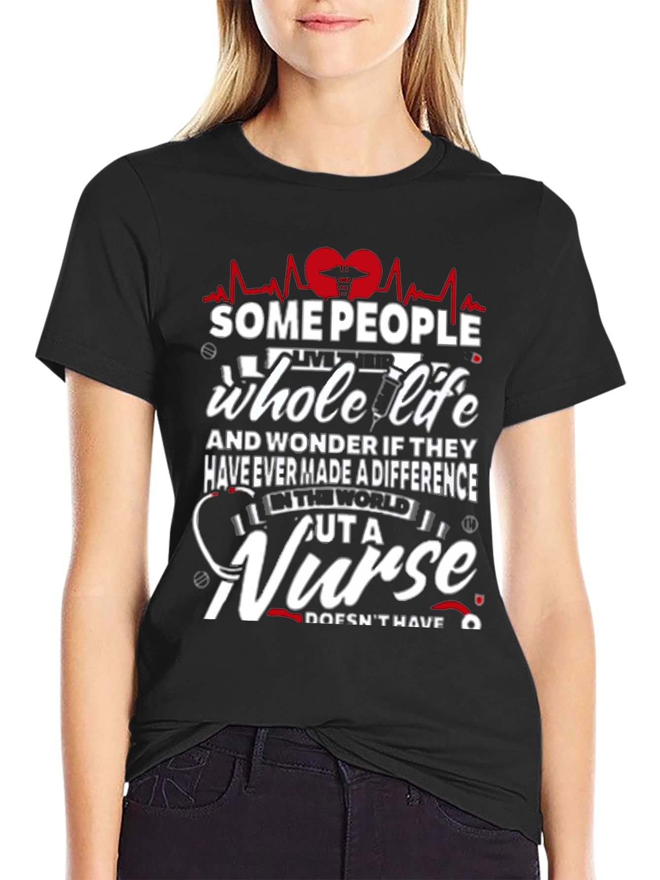 Some People Whole Life Nurse Graphic T-Shirt