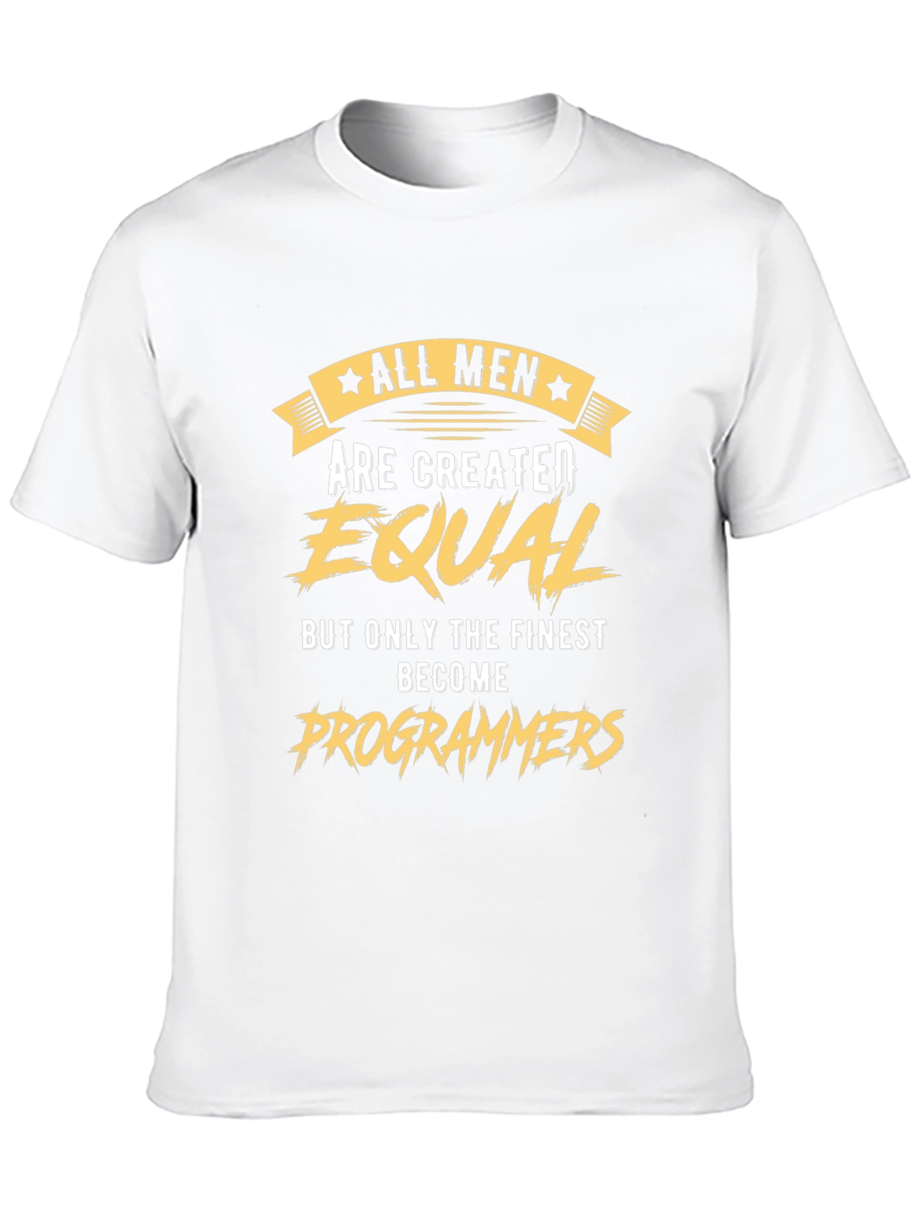 All Men Are Created Equal Programmer T-Shirt