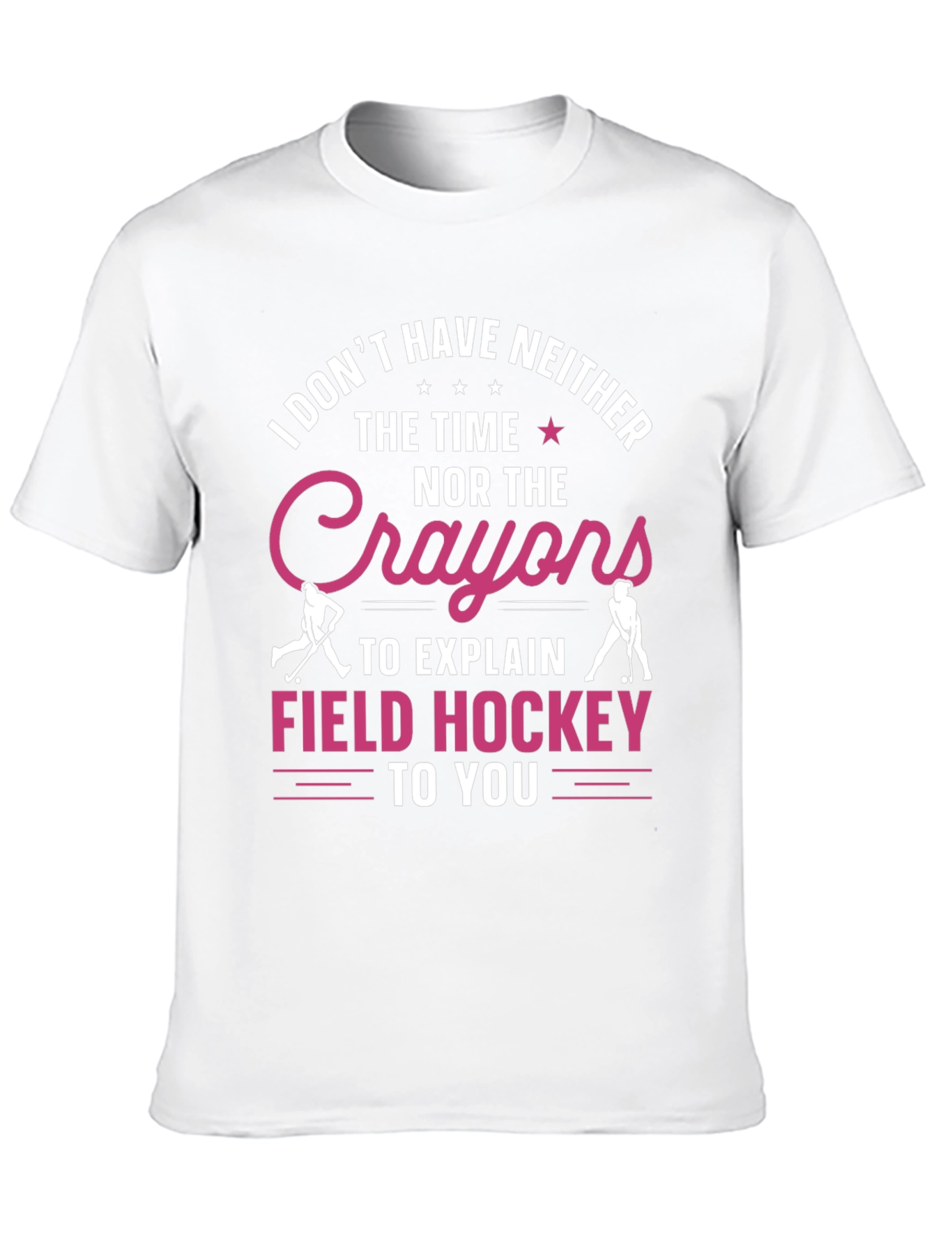 Funny Field Hockey T-Shirt - No Time No Crayons