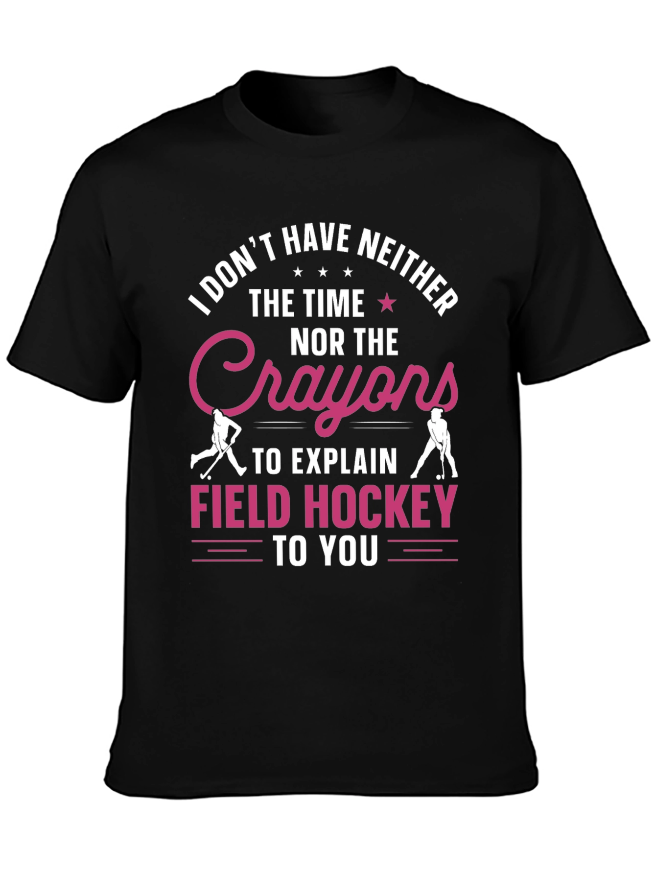 Funny Field Hockey T-Shirt - No Time No Crayons