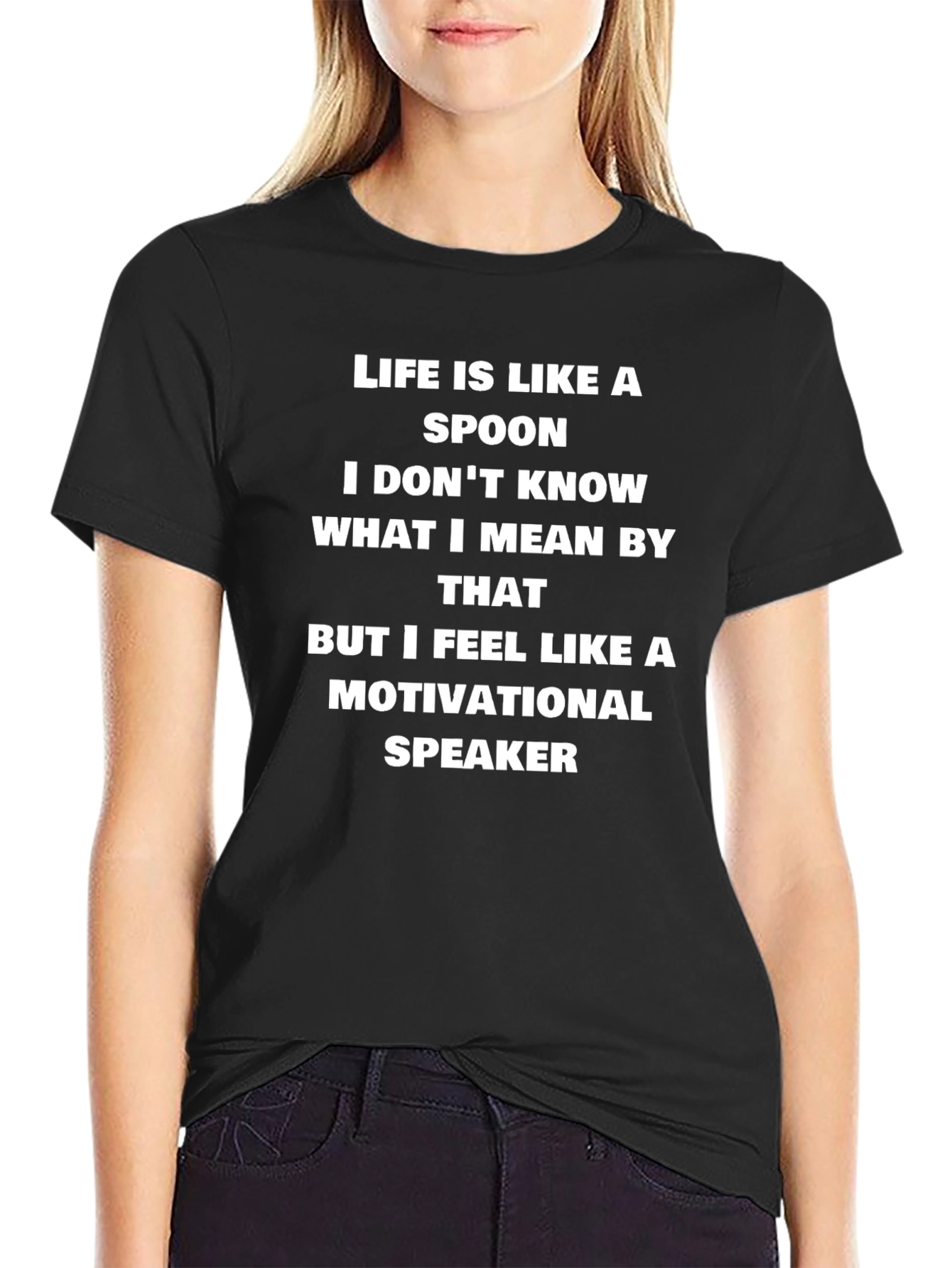 Life is Like a Spoon Funny T-Shirt