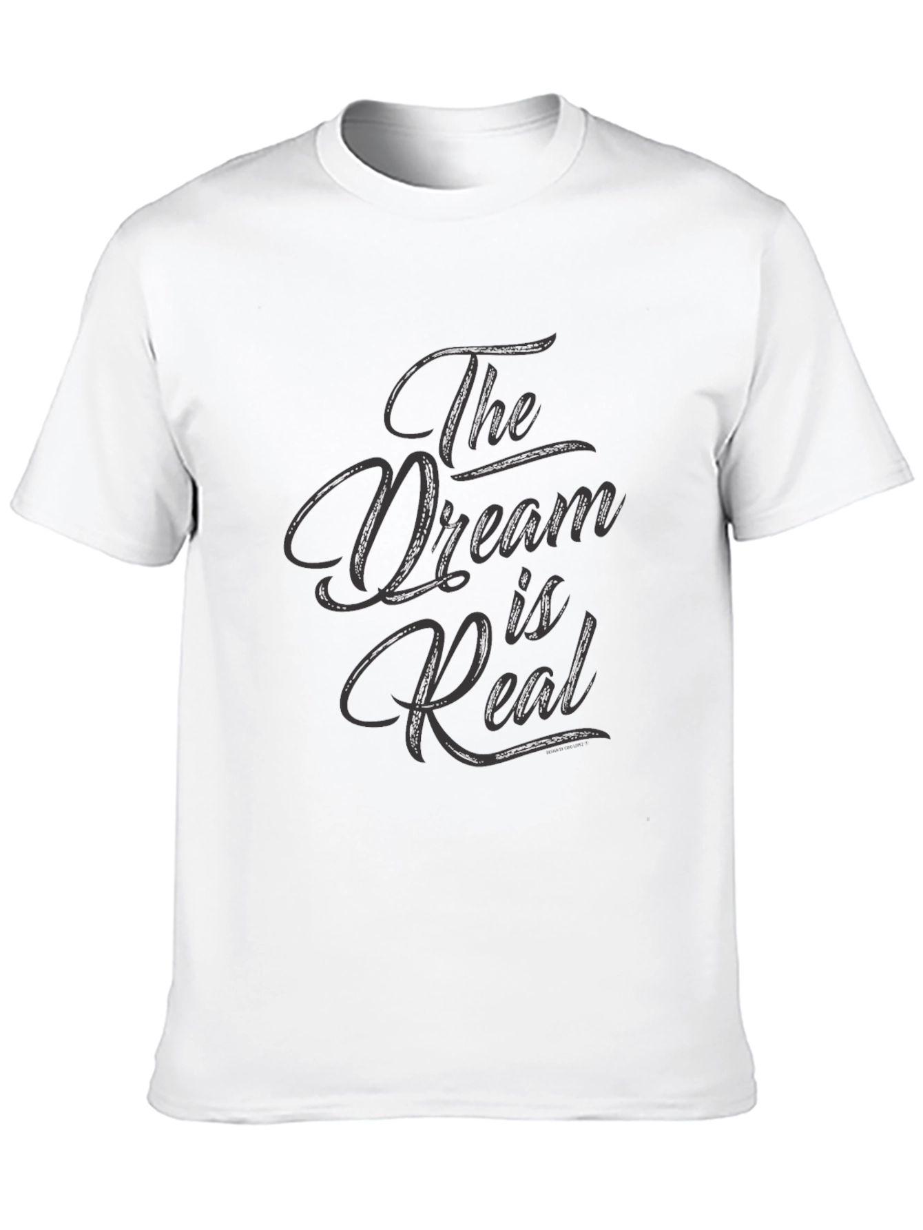 The Dream is Real Graphic Tee - Soft Cotton