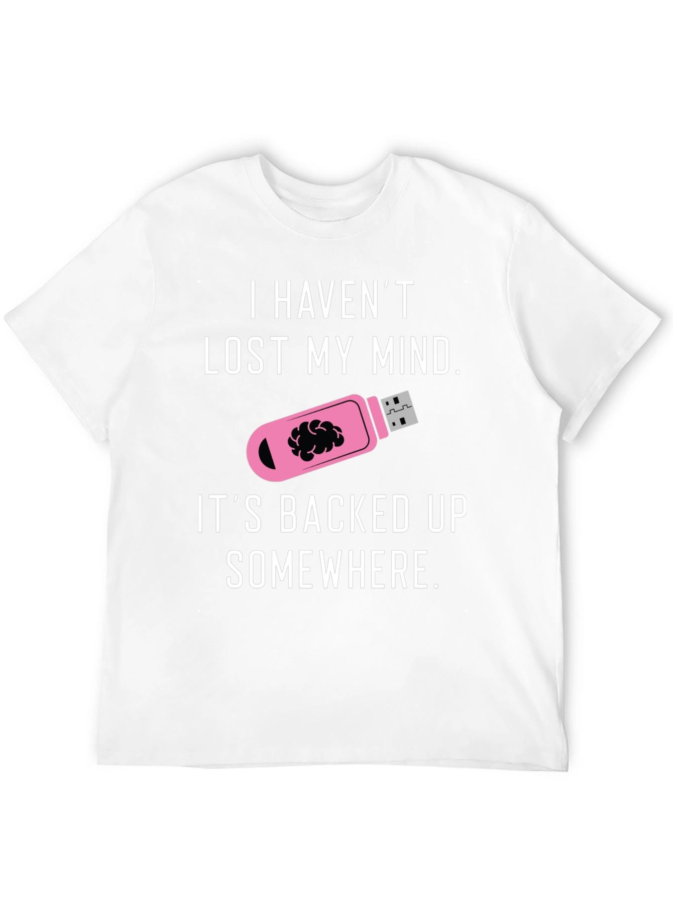 Funny I Havent Lost My Mind T-Shirt