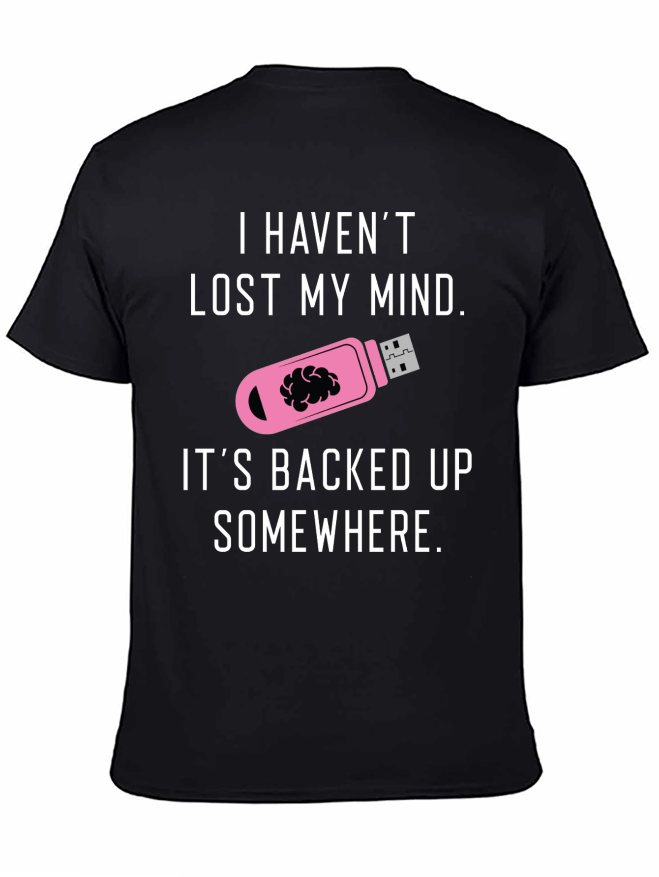 Funny I Havent Lost My Mind T-Shirt