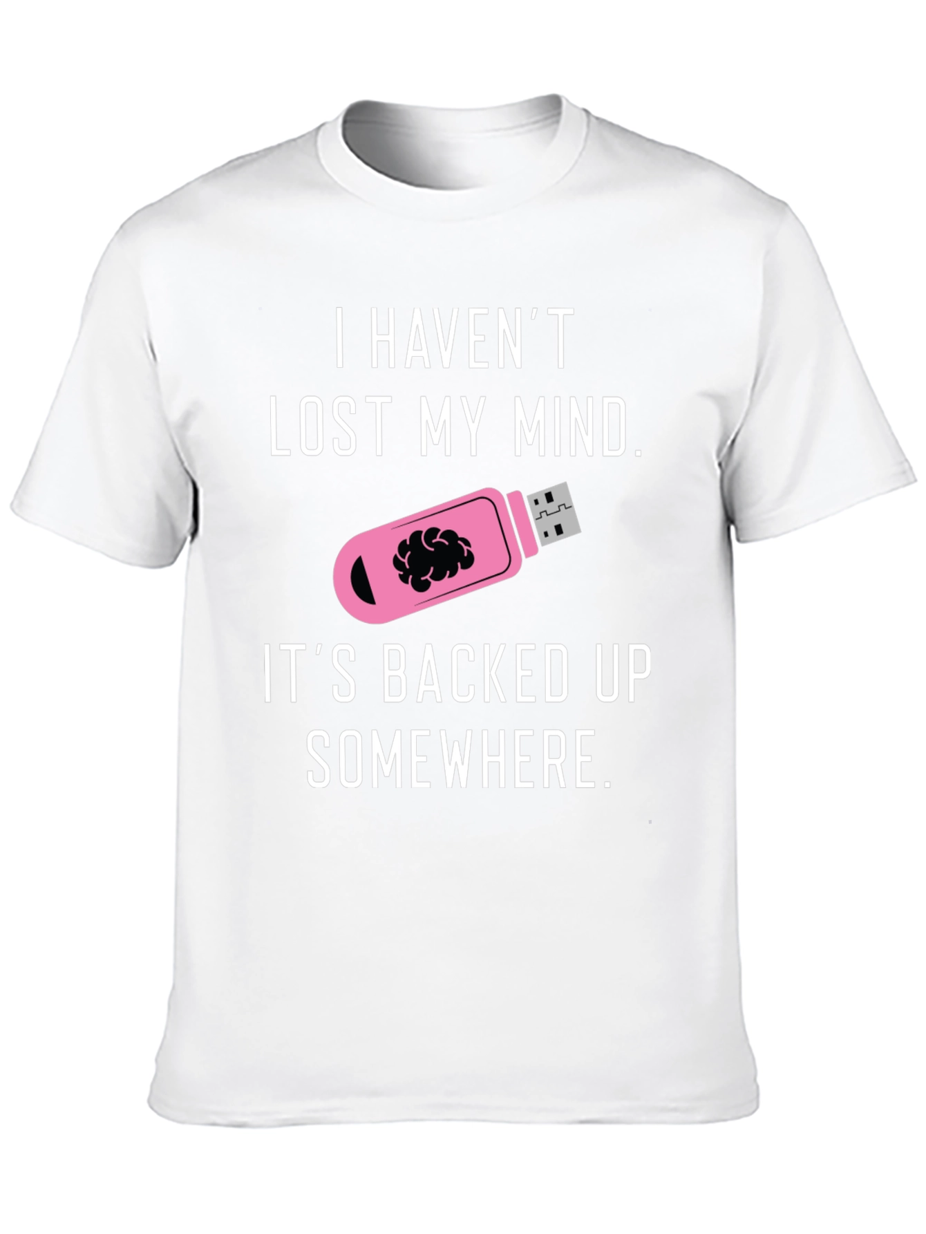 Funny I Havent Lost My Mind T-Shirt