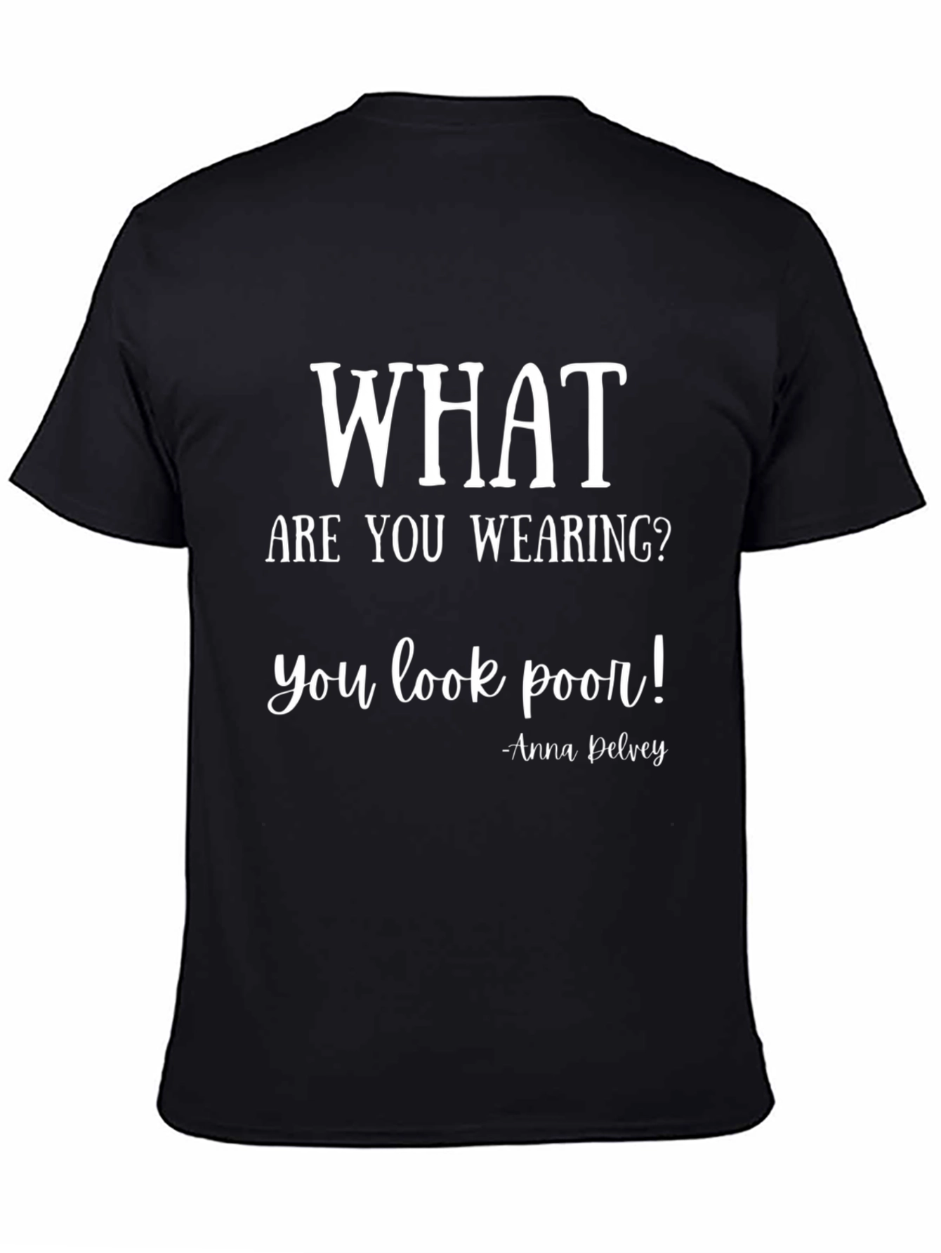 What Are You Wearing T-Shirt: Anna Delvey Quote