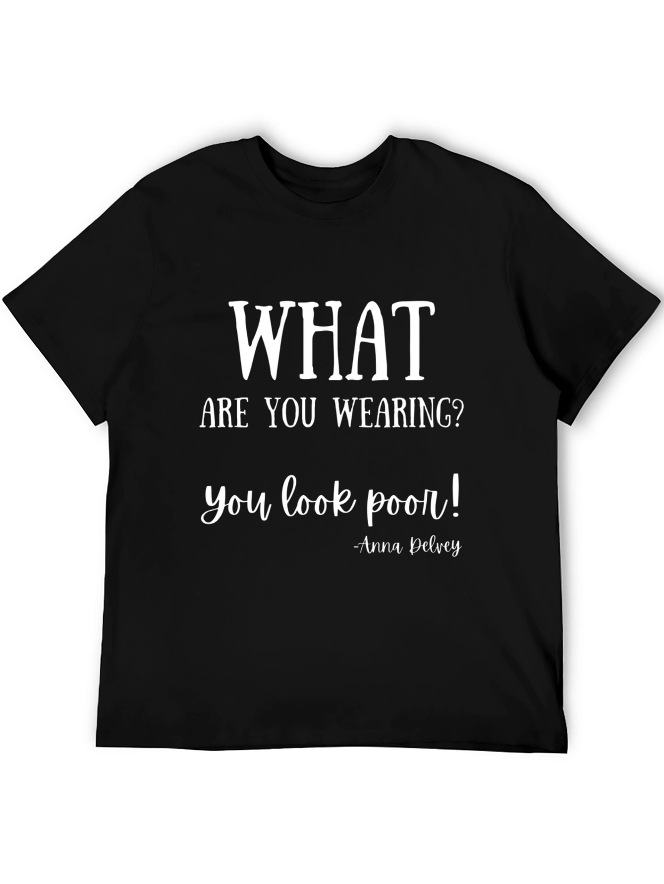 What Are You Wearing T-Shirt: Anna Delvey Quote