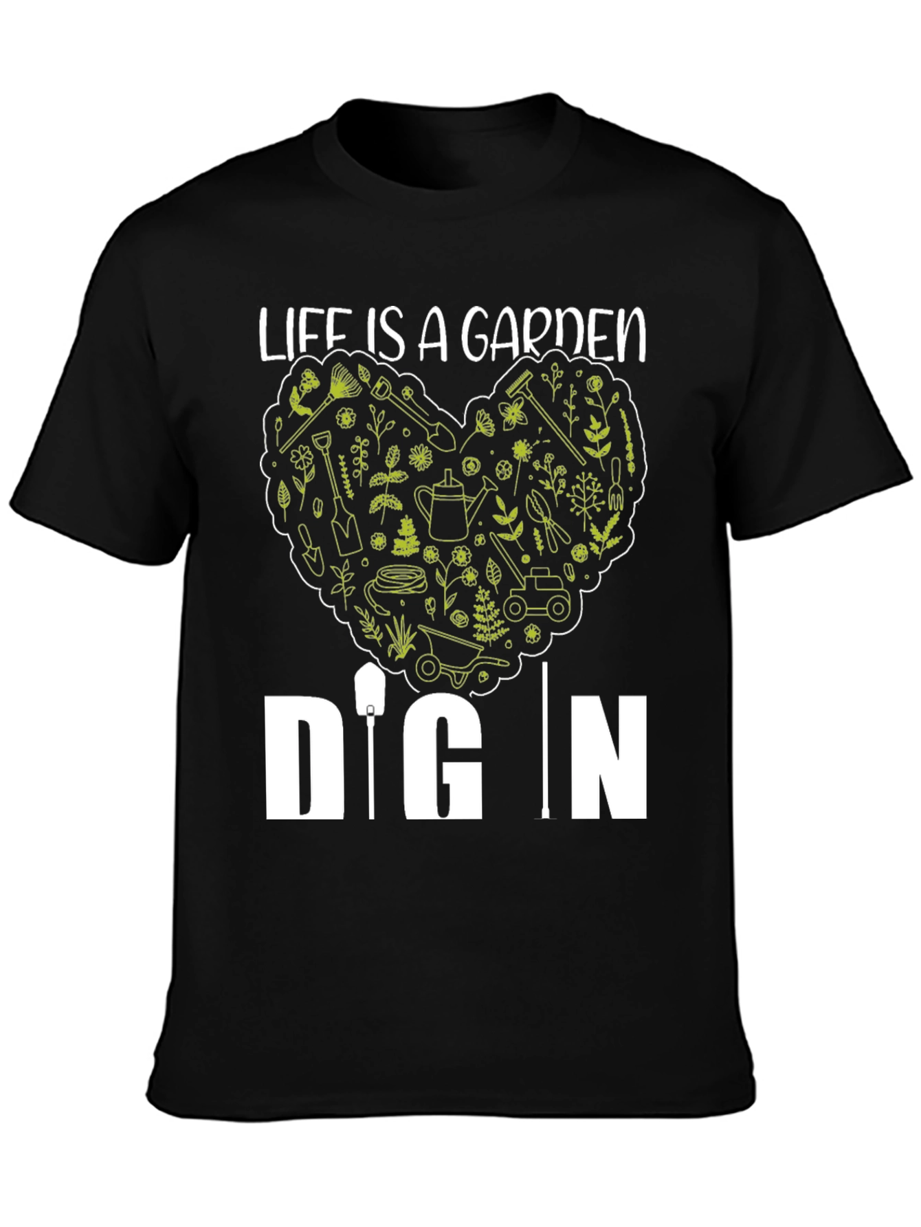 Life is a Garden Dig In Black T-Shirt
