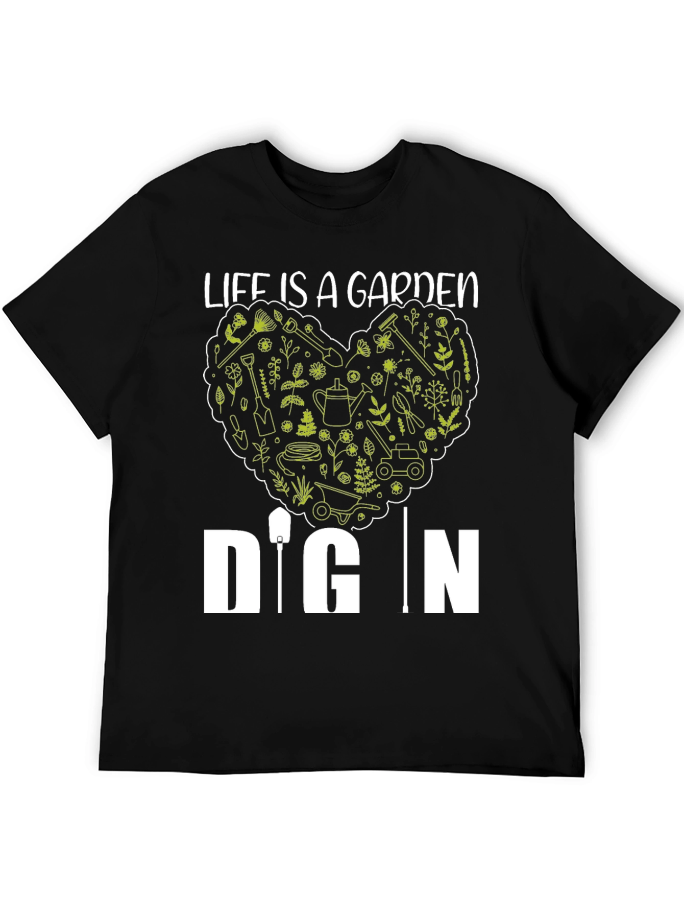 Life is a Garden Dig In Black T-Shirt