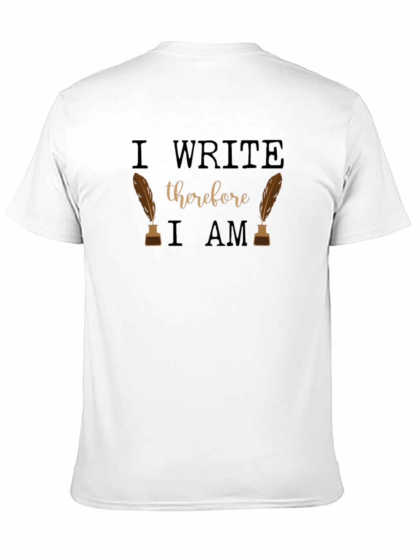 I Write Therefore I Am Writers Tee