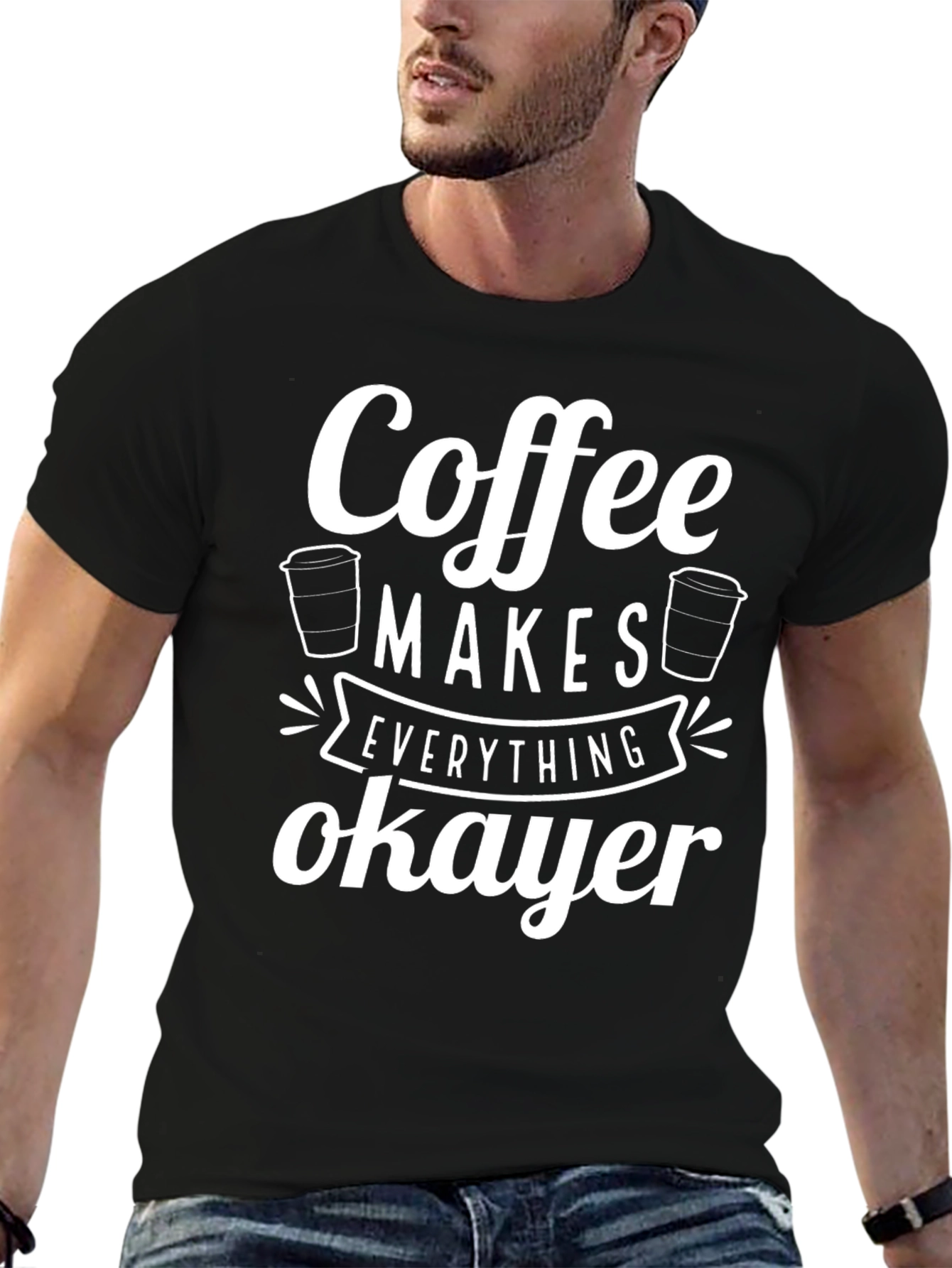 Coffee Makes Everything Okayer Graphic Tee