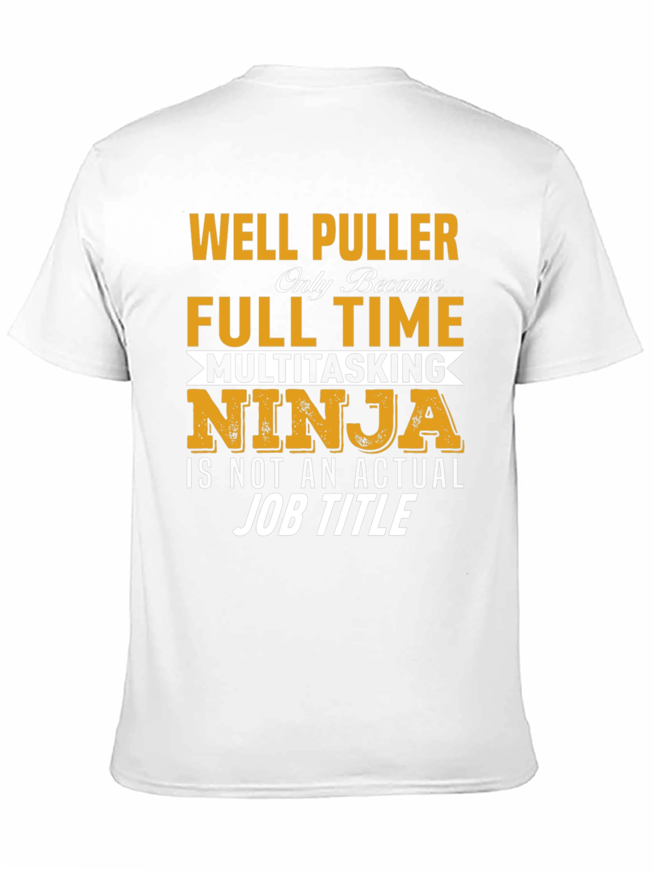 Well Puller Full Time Ninja T-Shirt