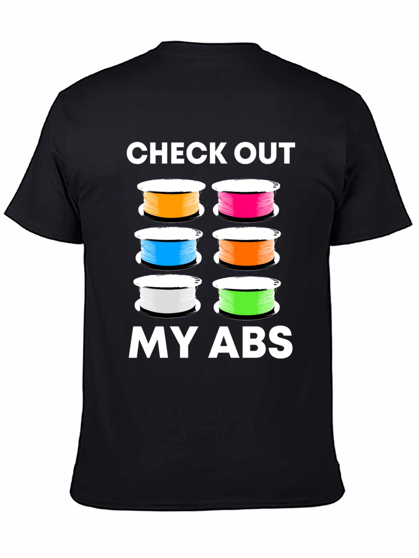 Check Out My ABS - 3D Printing Filament T-Shirt
