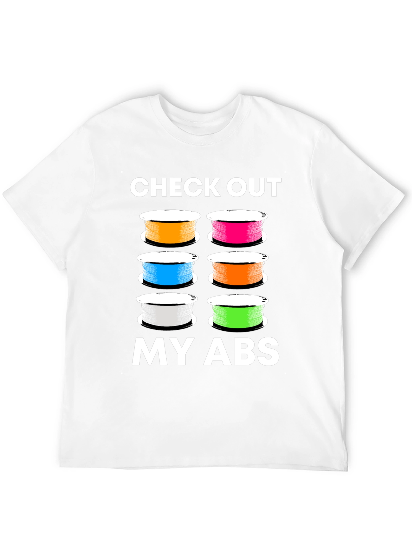 Check Out My ABS - 3D Printing Filament T-Shirt