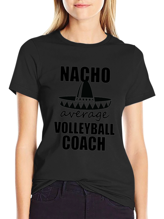 Nacho Average Volleyball Coach T-Shirt
