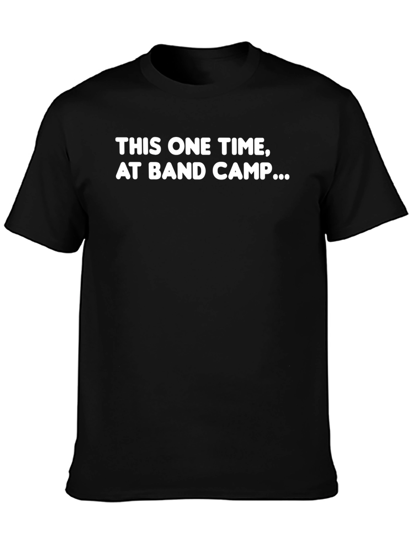 This One Time at Band Camp... T-Shirt