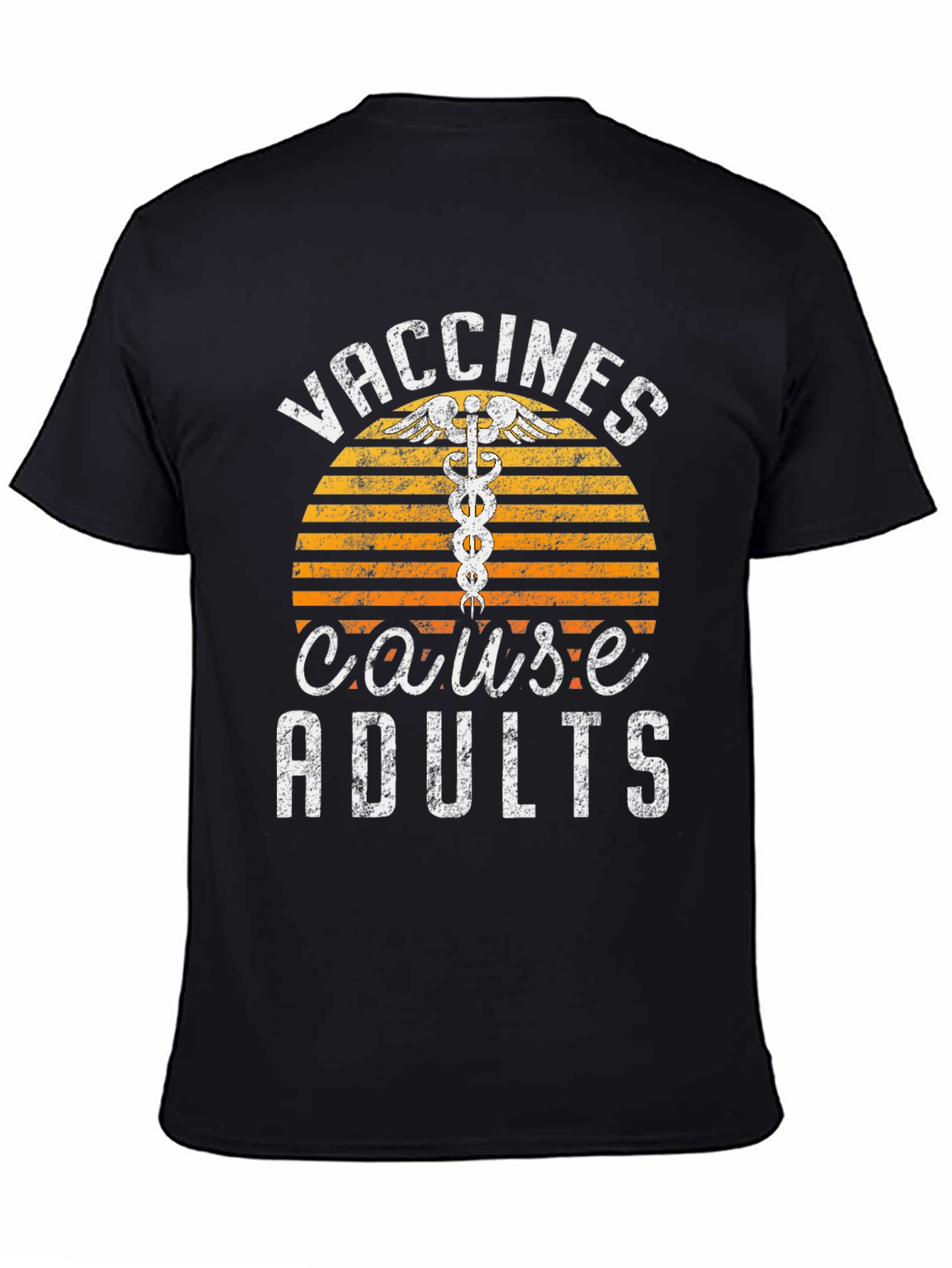 Vaccines Cause Adults Funny Sarcastic T-Shirt