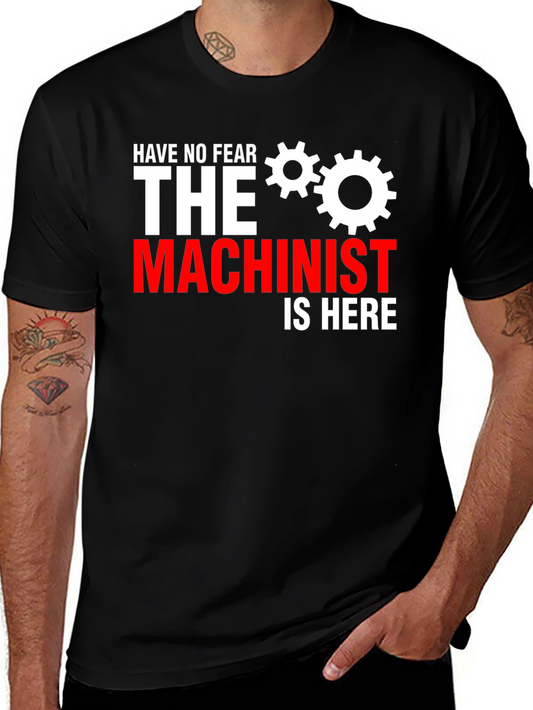 Have No Fear The Machinist Is Here T-Shirt