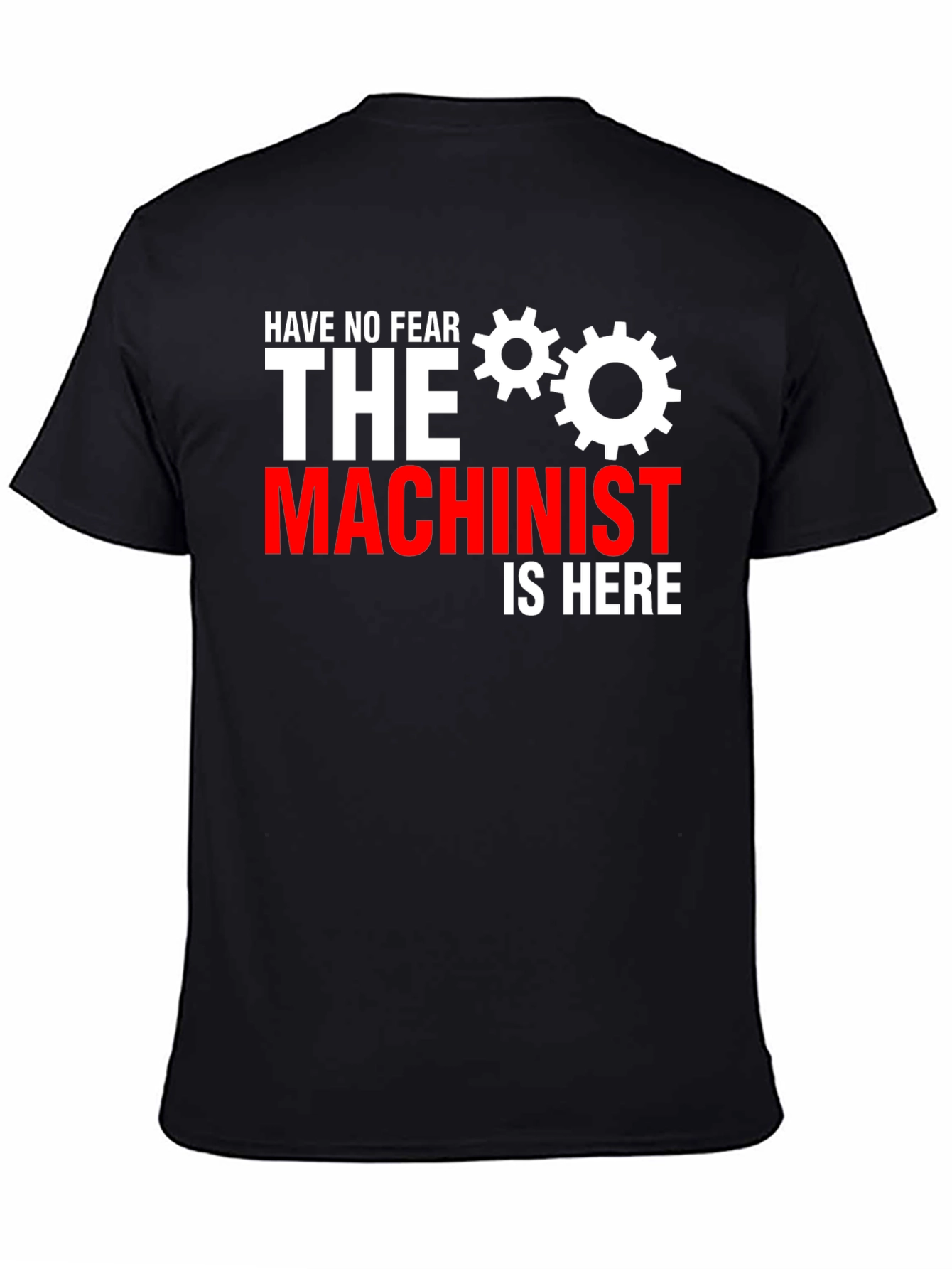 Have No Fear The Machinist Is Here T-Shirt