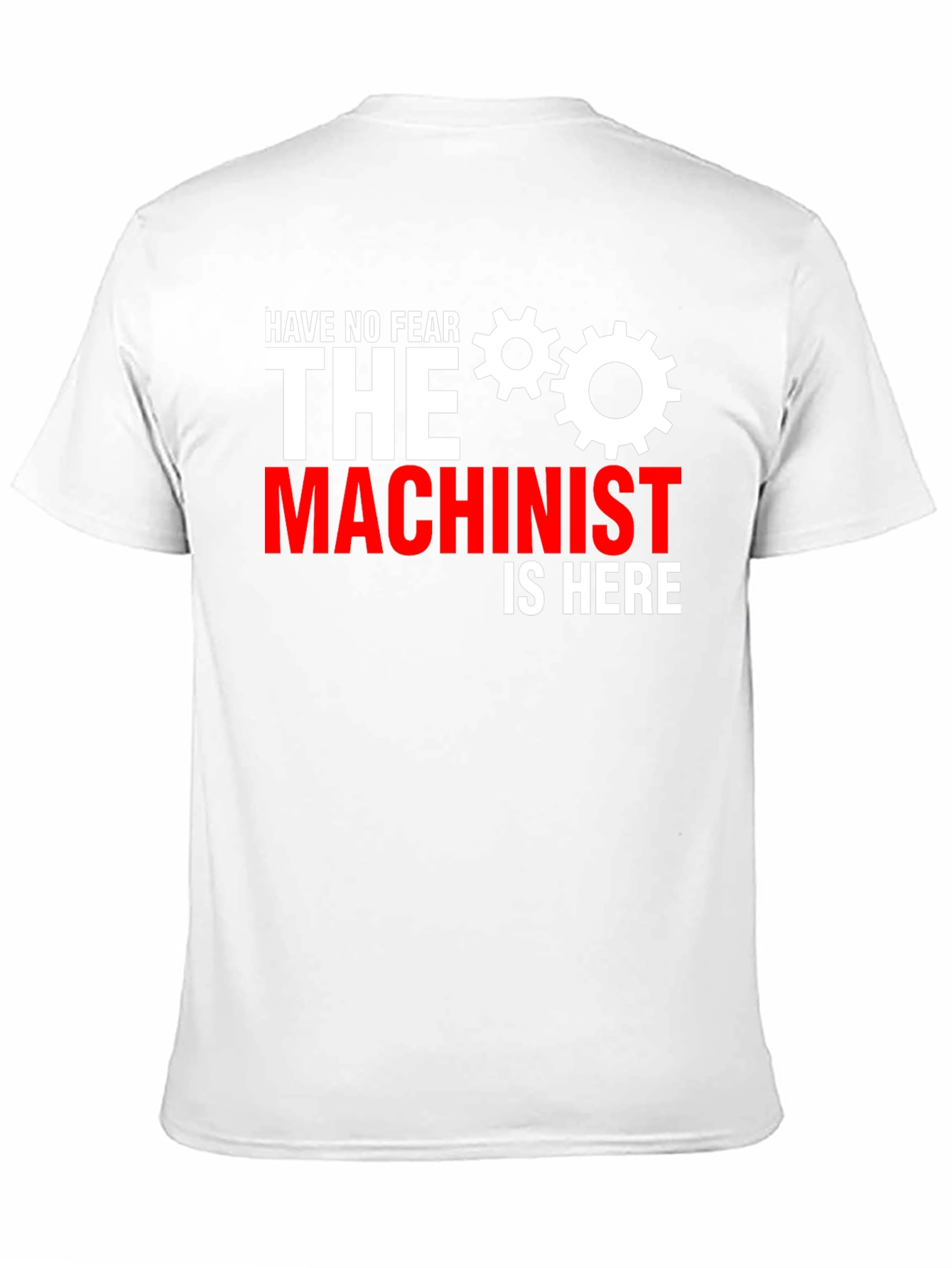 Have No Fear The Machinist Is Here T-Shirt