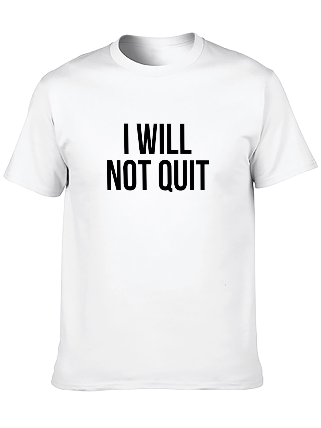 I WILL NOT QUIT T-Shirt - Motivation & Inspiration